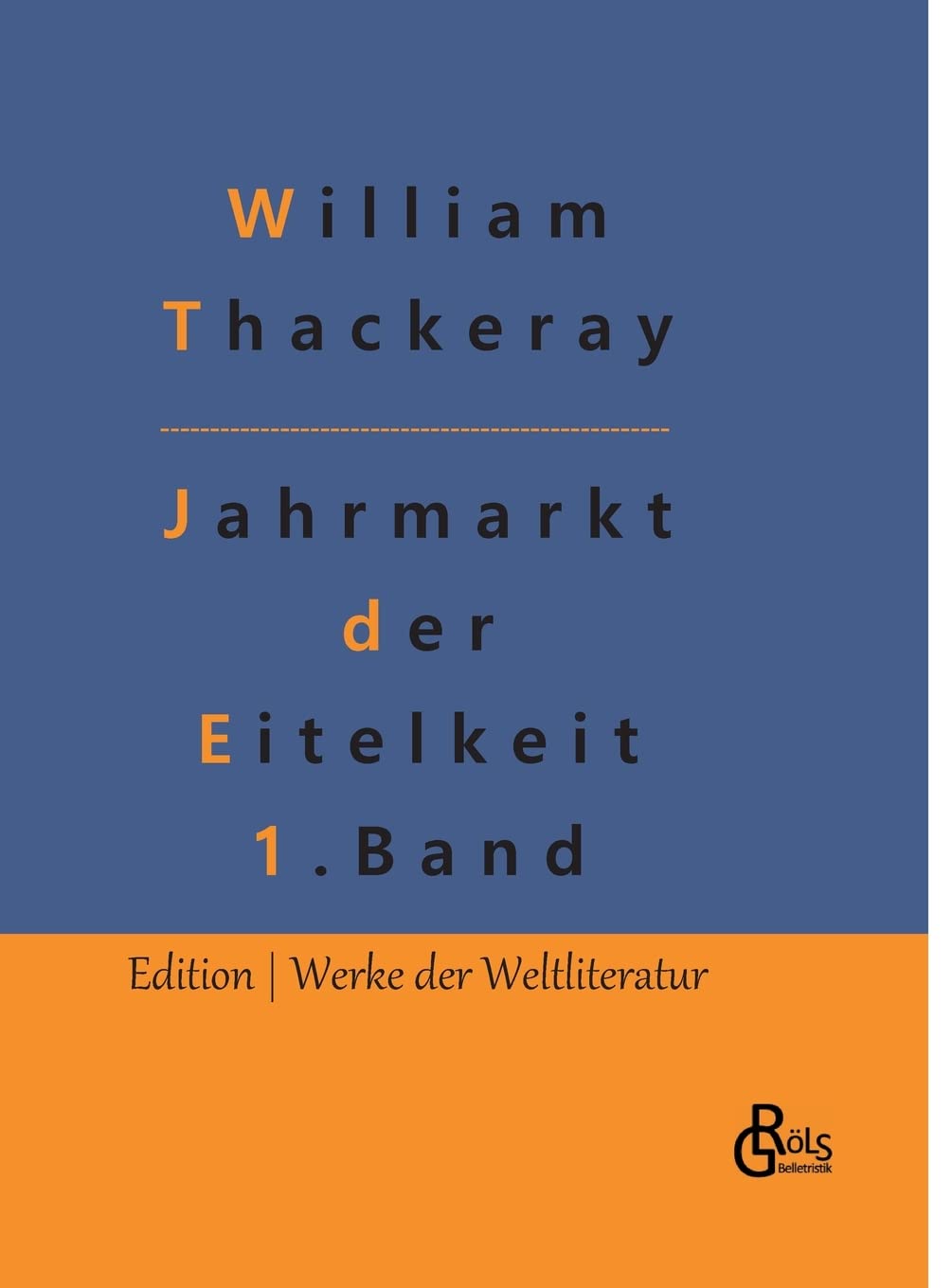 Jahrmarkt der Eitelkeit: Band 1 (Edition Werke der Weltliteratur - Hardcover) Drama