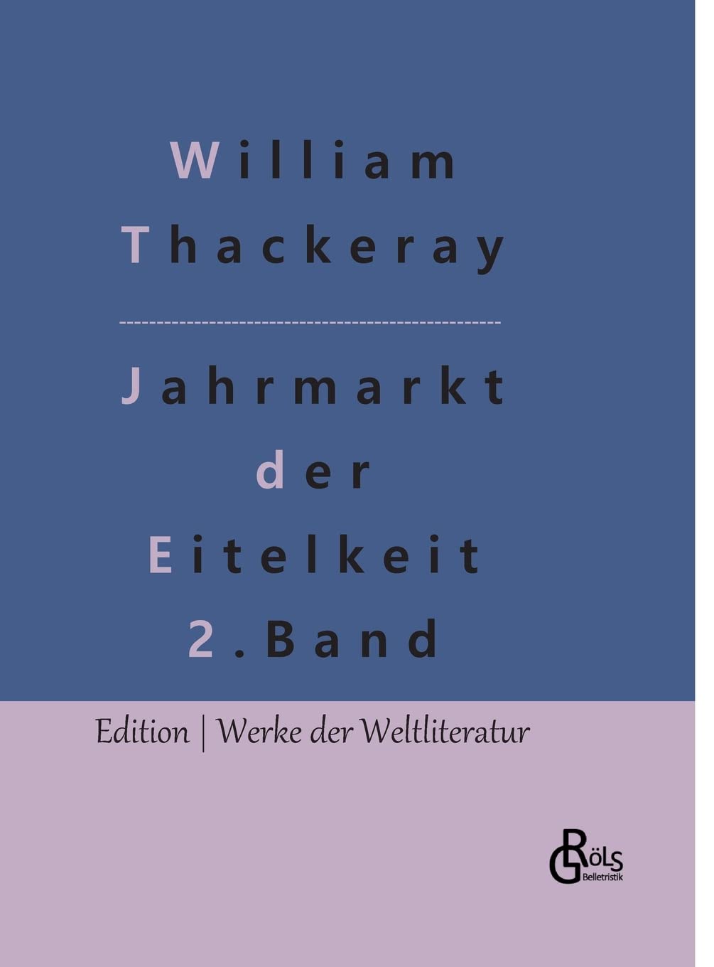 Jahrmarkt der Eitelkeit: Band 2 (Edition Werke der Weltliteratur - Hardcover) Drama