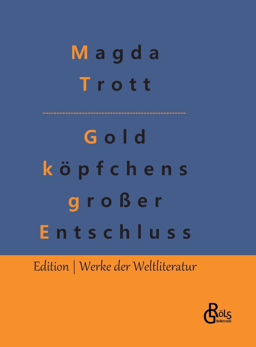 Goldköpfchens großer Entschluss (Edition Werke der Weltliteratur - Hardcover) Drama