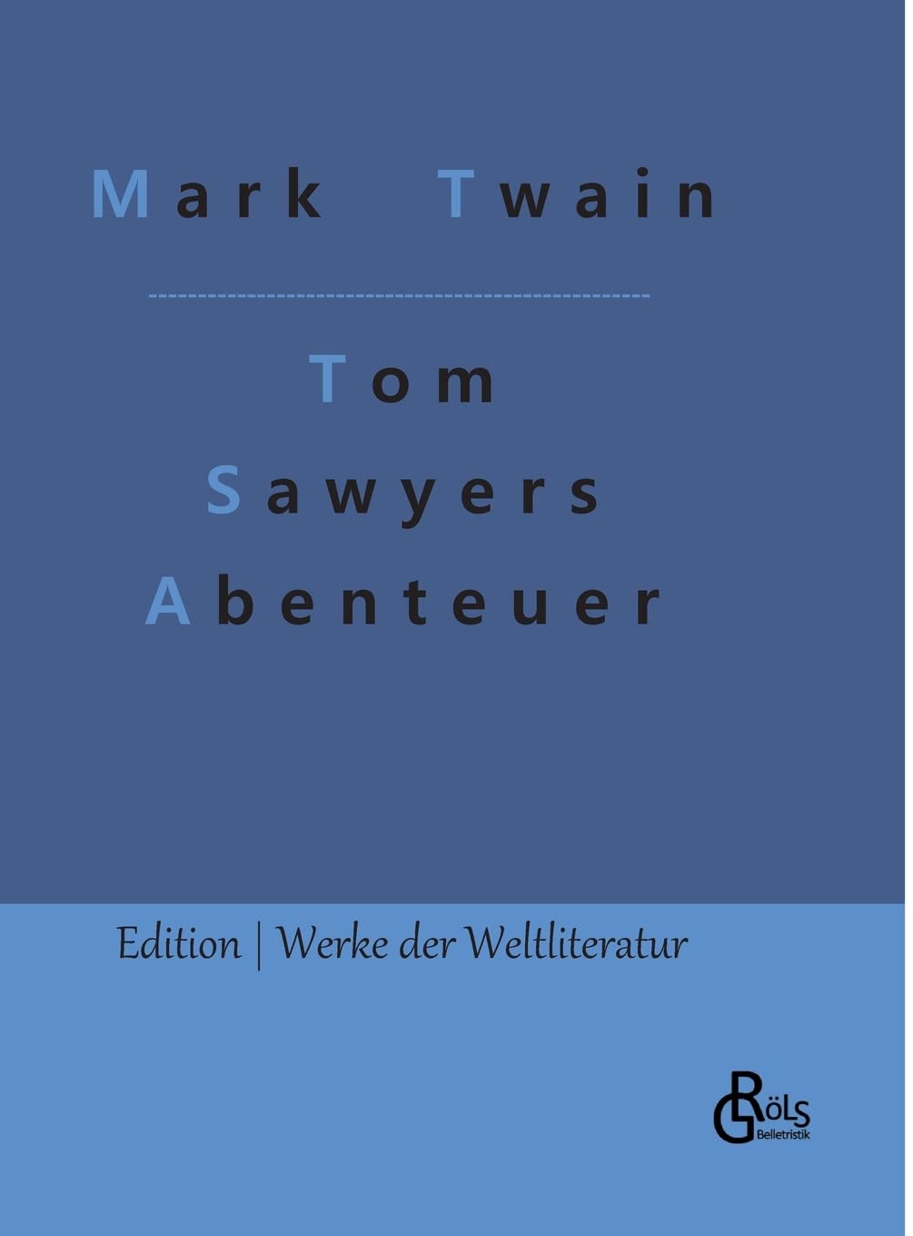 Tom Sawyers Abenteuer (Edition Werke der Weltliteratur - Hardcover) Drama