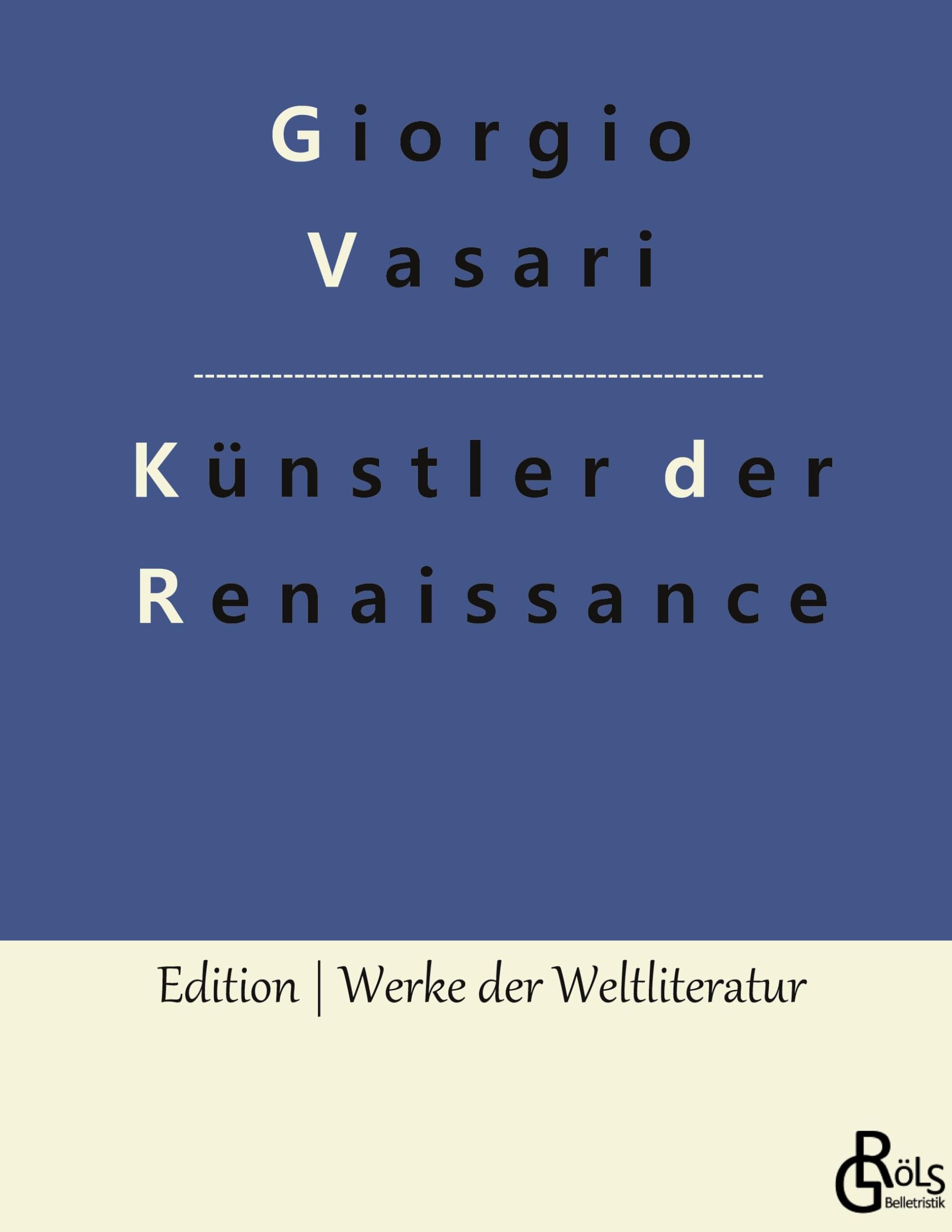 Künstler der Renaissance: Die Viten (Edition Werke der Weltliteratur - Hardcover) Drama