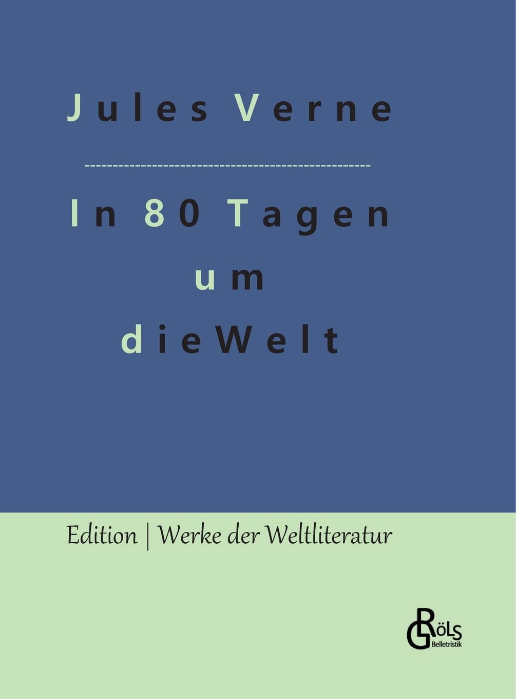 In 80 Tagen um die Welt: Die Wette des Phileas Fogg (Edition Werke der Weltliteratur - Hardcover) Drama