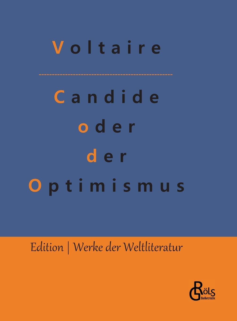 Candide oder der Optimismus: Die beste aller Welten (Edition Werke der Weltliteratur - Hardcover) Drama