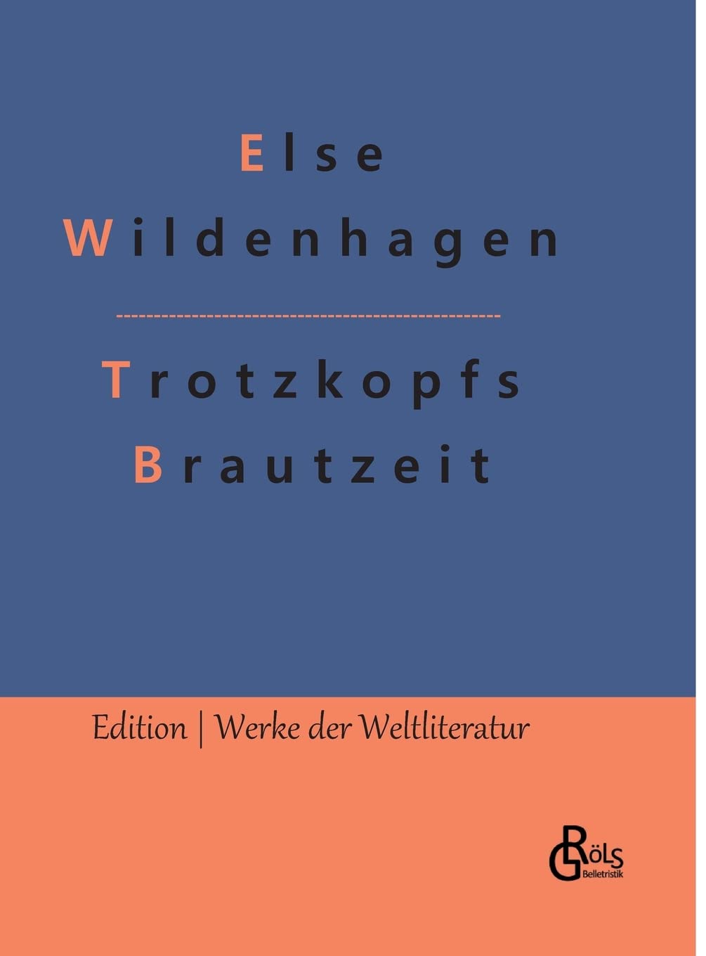 Trotzkopfs Brautzeit (Edition Werke der Weltliteratur - Hardcover) Drama