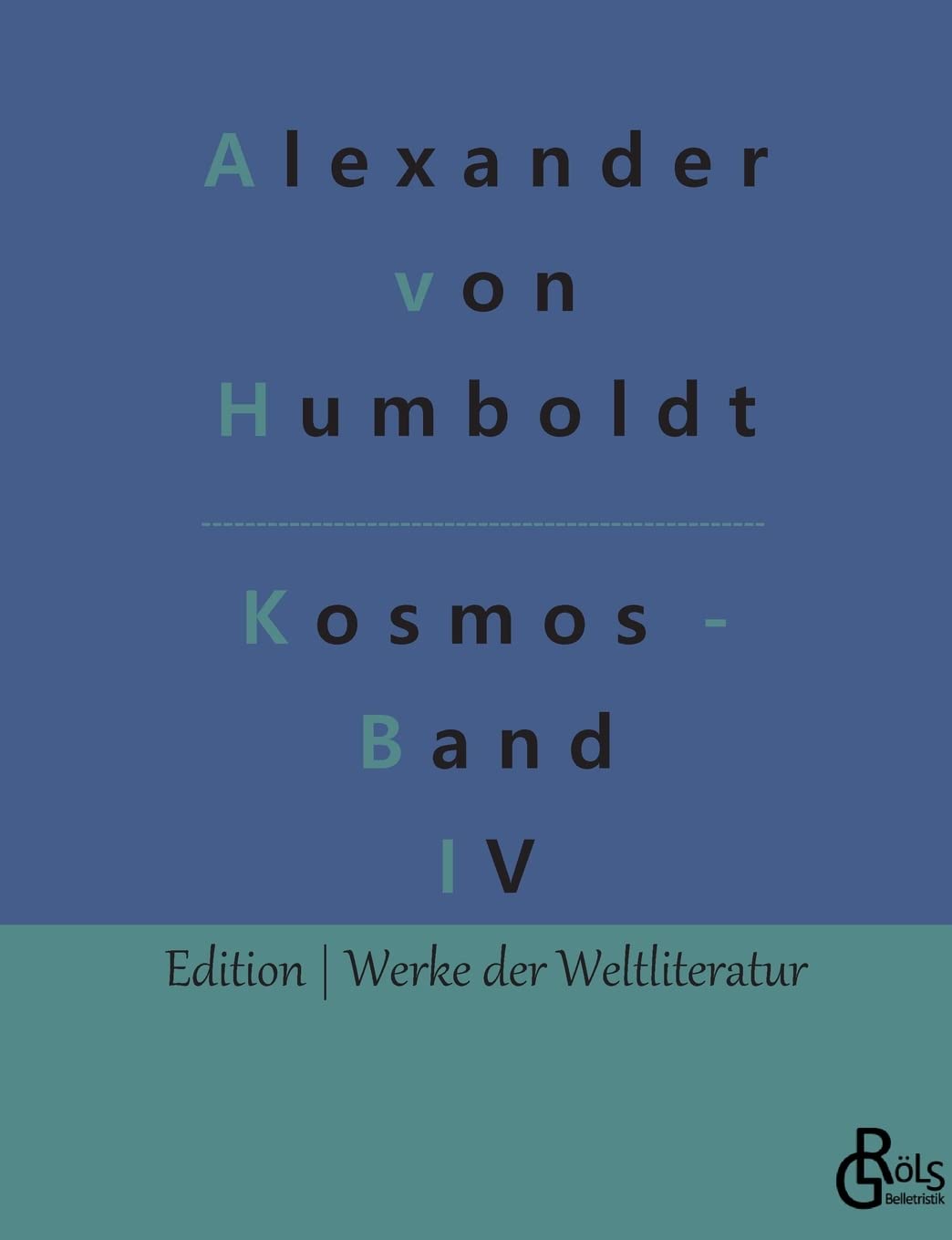Kosmos - Band IV: Band IV (Edition Werke der Weltliteratur) Drama