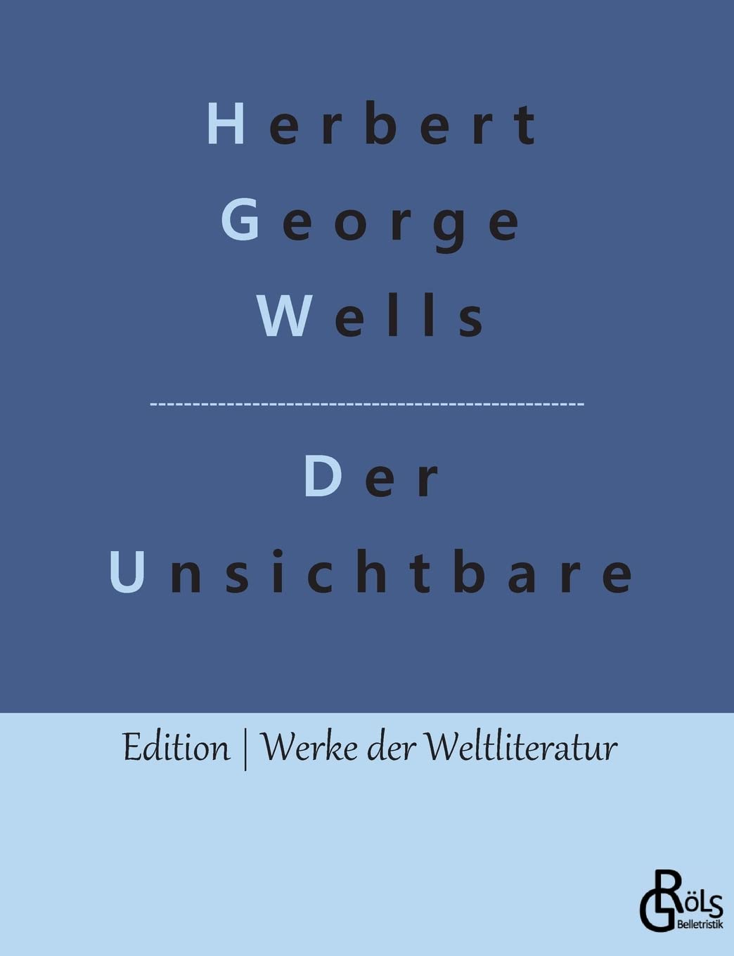 Der Unsichtbare (Edition Werke der Weltliteratur) Drama