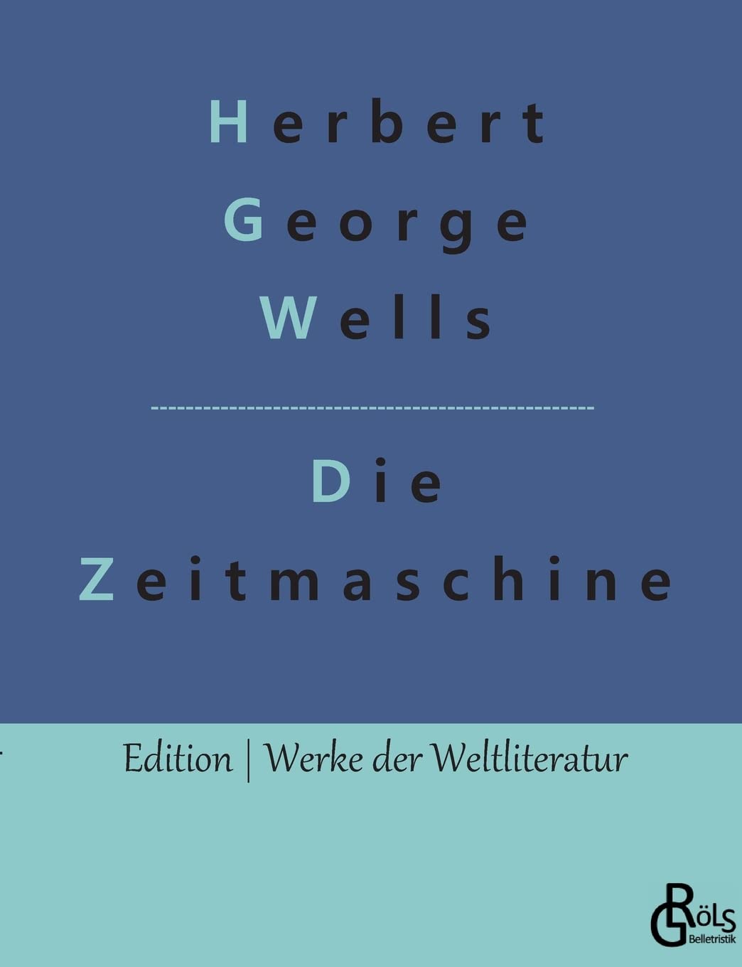 Die Zeitmaschine (Edition Werke der Weltliteratur) Drama