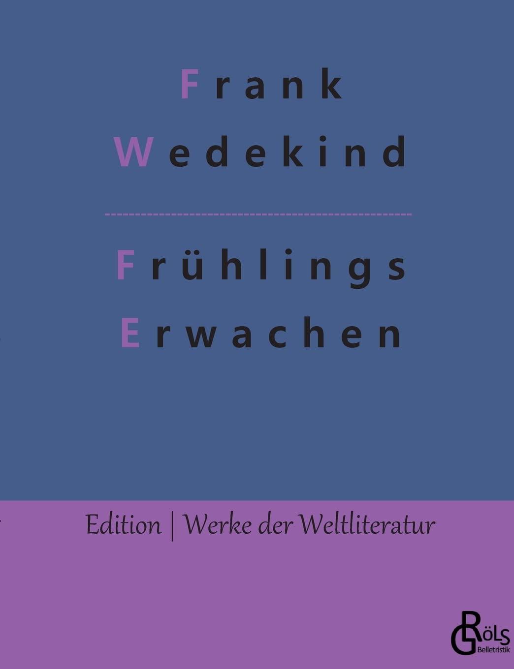 Frühlings Erwachen: Eine Kindertragödie (Edition Werke der Weltliteratur) Drama