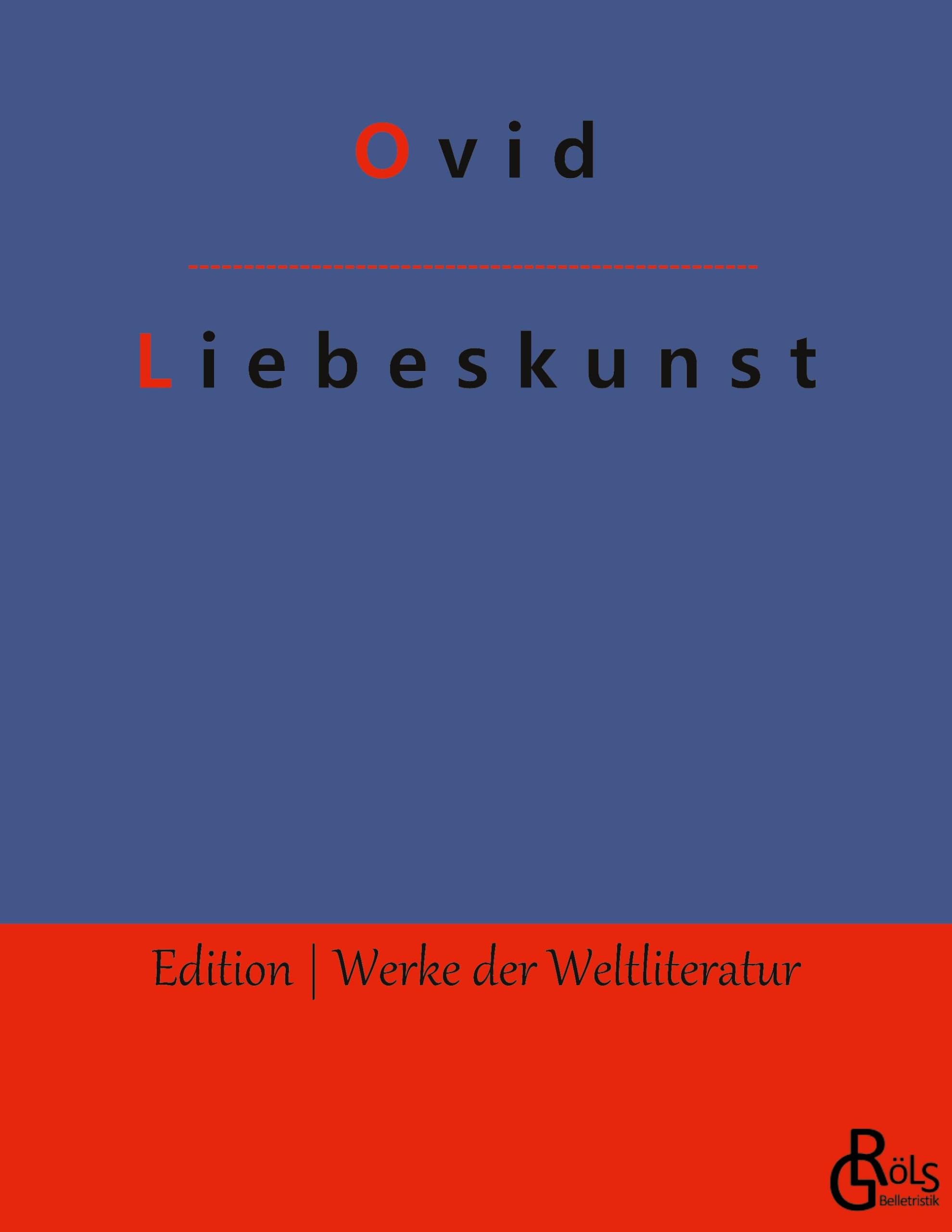 Liebeskunst: Ars amatoria (Edition Werke der Weltliteratur) Drama