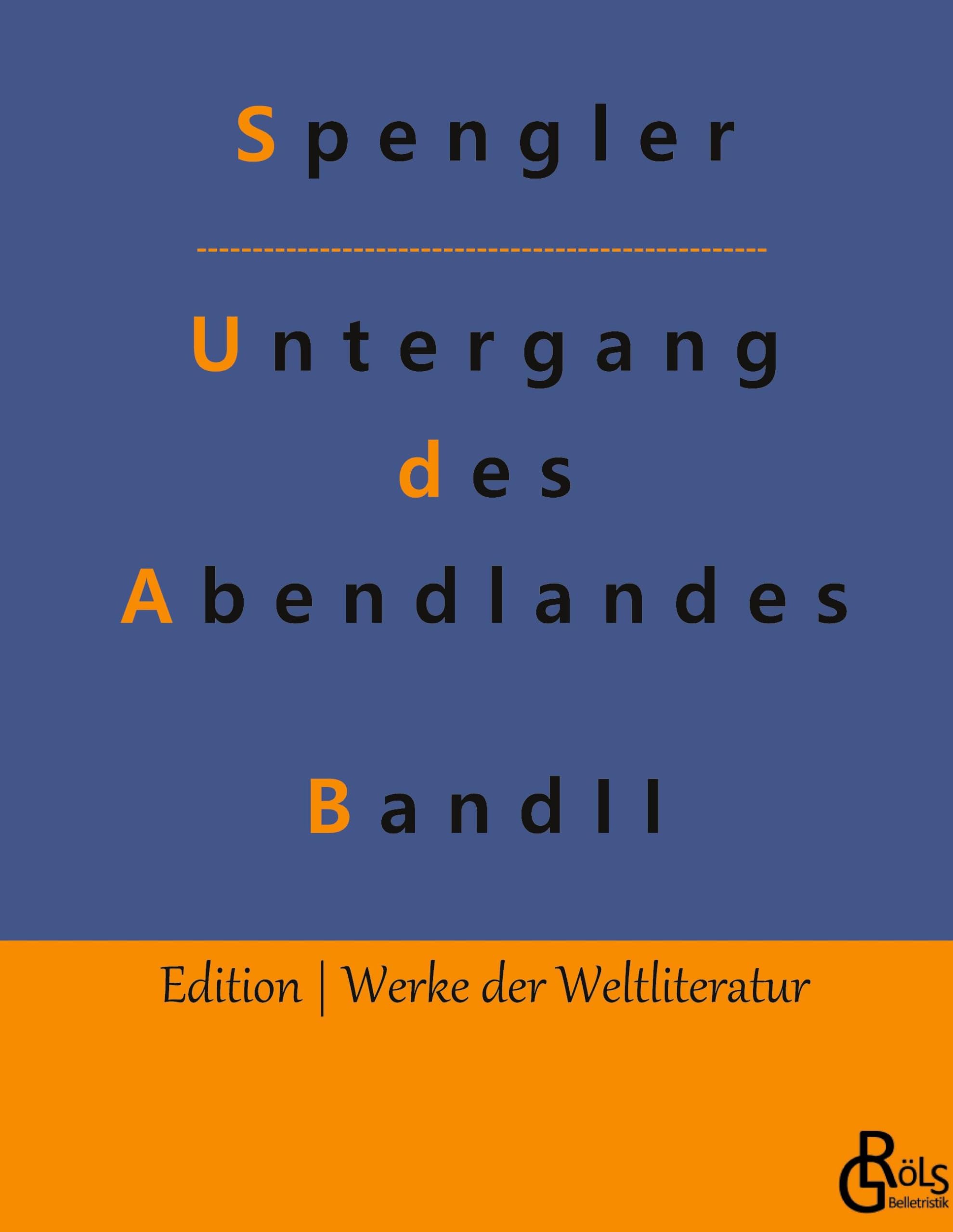 Der Untergang des Abendlandes - zweiter Band: Band 2 (Edition Werke der Weltliteratur - Hardcover) Drama