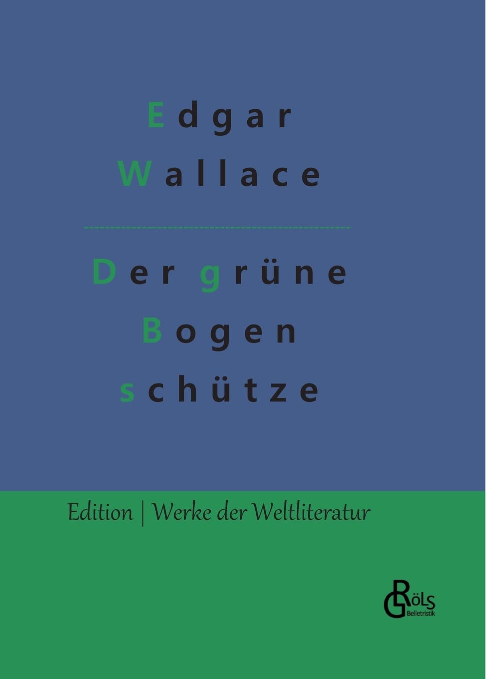 Der grüne Bogenschütze (Edition Werke der Weltliteratur - Hardcover) Drama