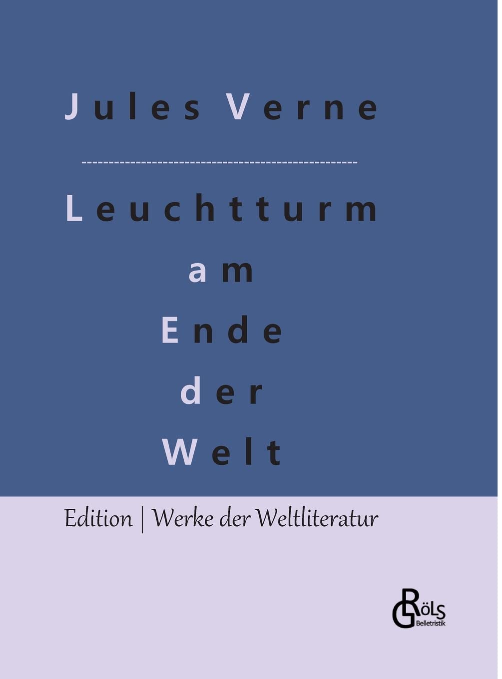 Der Leuchtturm am Ende der Welt: oder Das Licht am Ende der Welt (Edition Werke der Weltliteratur - Hardcover) Drama