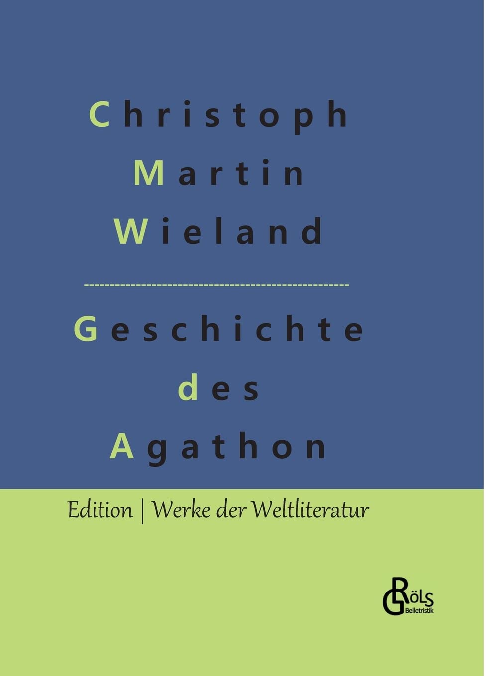 Geschichte des Agathon (Edition Werke der Weltliteratur - Hardcover) Drama
