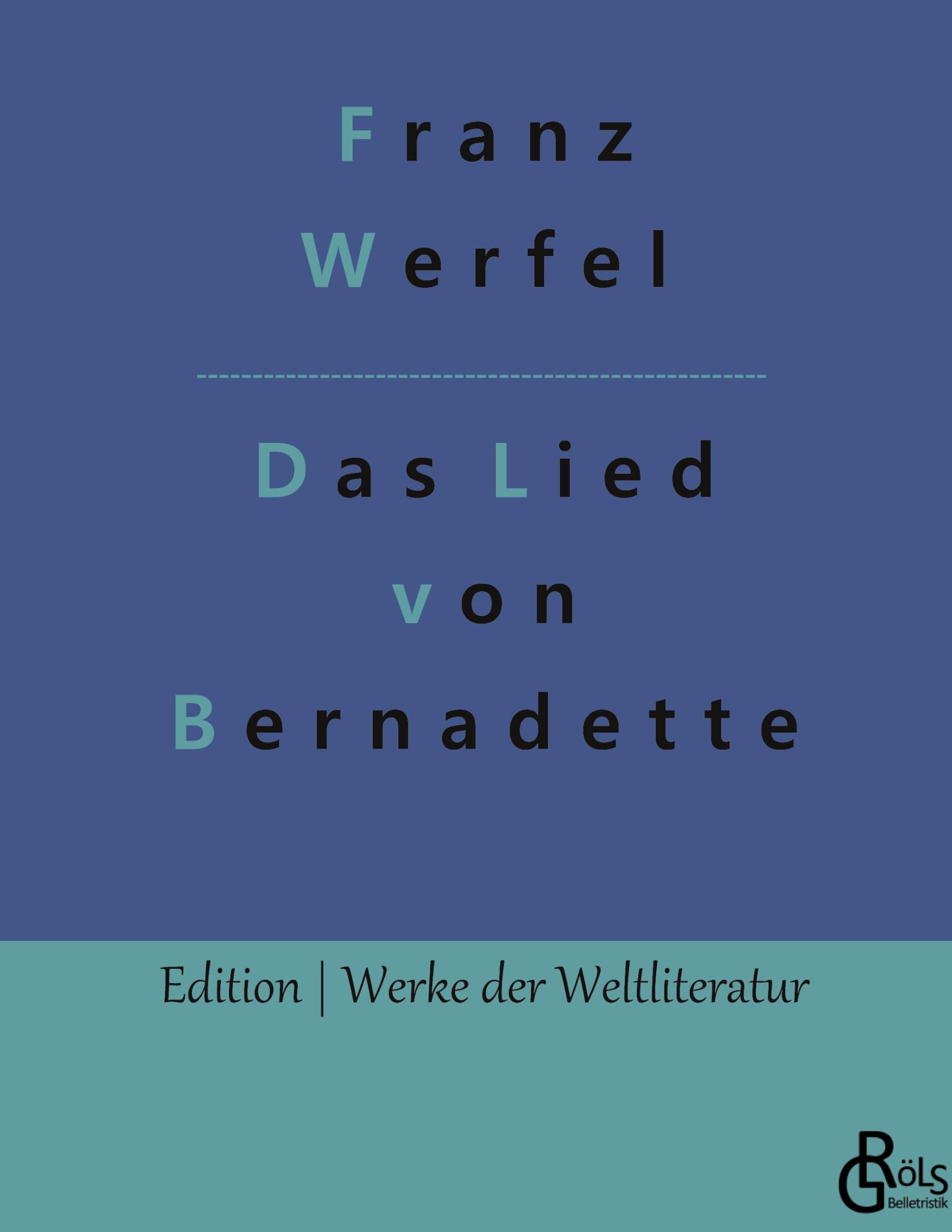 Das Lied von Bernadette (Edition Werke der Weltliteratur - Hardcover) Drama