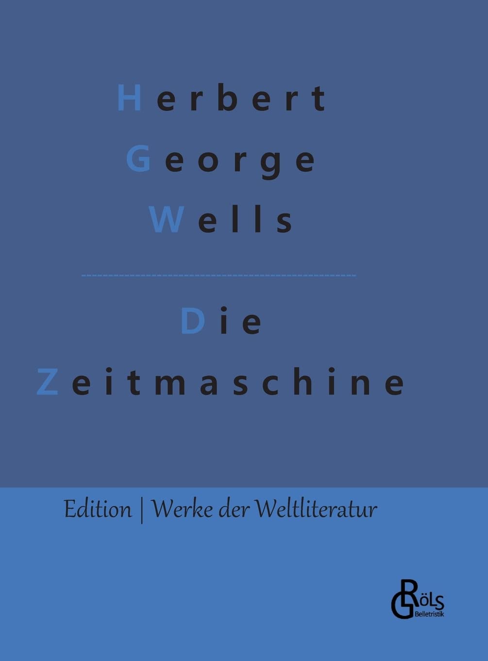 Die Zeitmaschine (Edition Werke der Weltliteratur - Hardcover) Drama