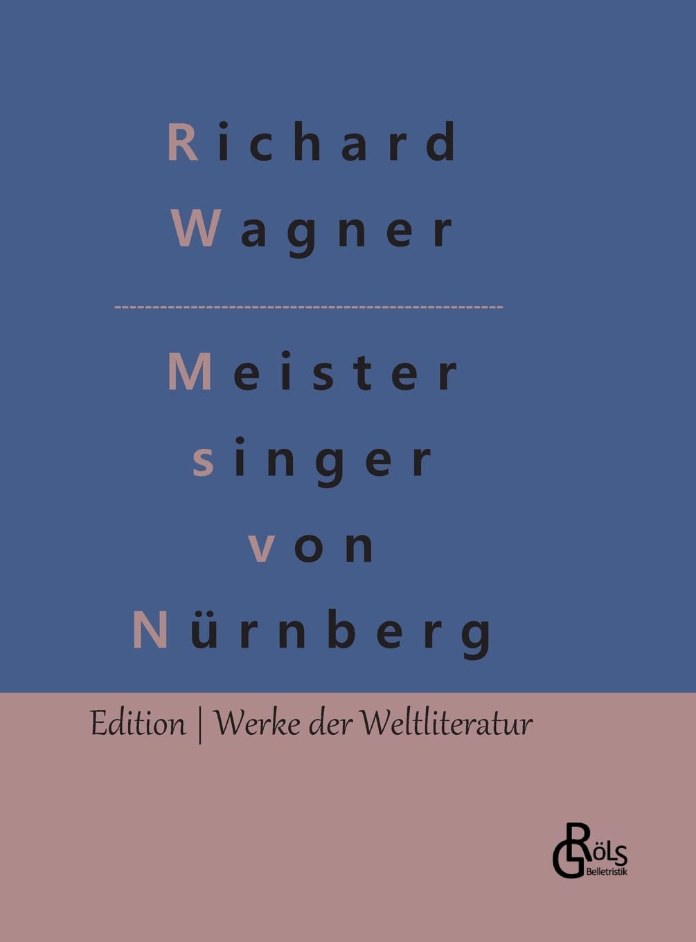 Die Meistersinger von Nürnberg (Edition Werke der Weltliteratur - Hardcover) Drama