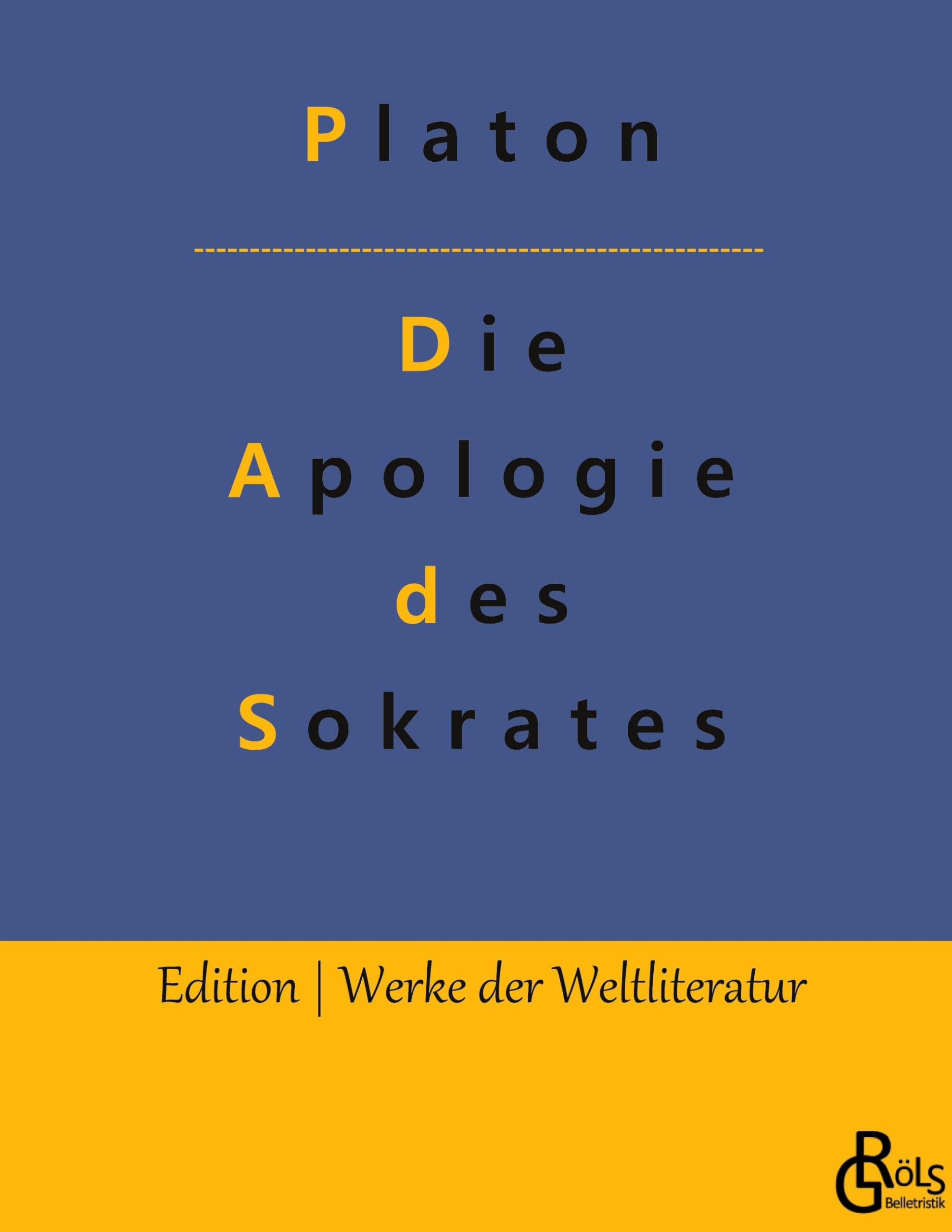 Die Apologie des Sokrates: Die Verteidigungsrede (Edition Werke der Weltliteratur - Hardcover) Drama