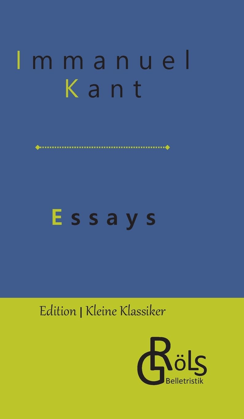 Essays: Beantwortung der Frage: Was ist Aufklärung? & Von dem ersten Grunde des Unterschiedes der Gegenden im Raum (Edition Kleine Klassiker - Hardcover) Drama