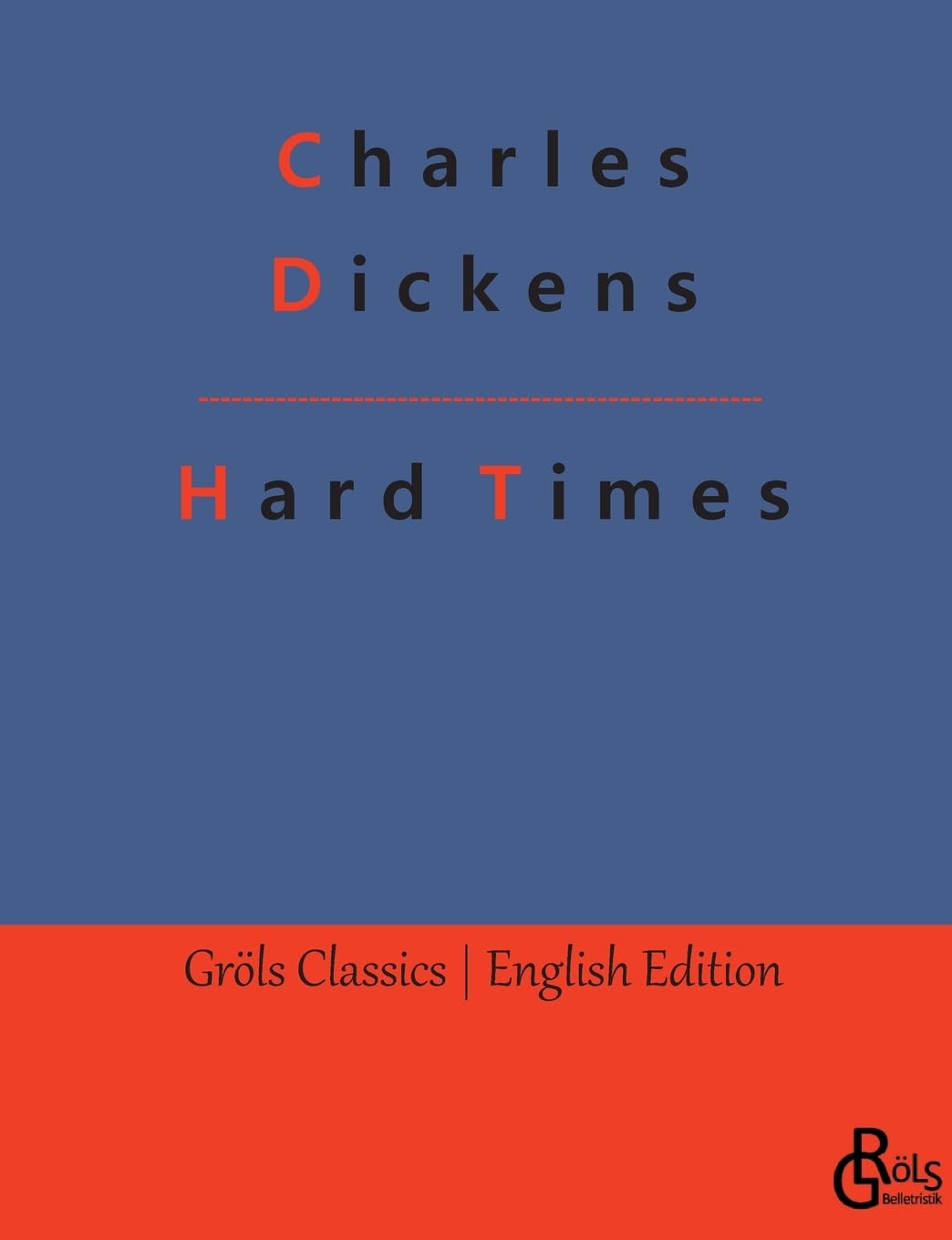 Hard Times (Gröls Classics English Edition - Softcover) Drama