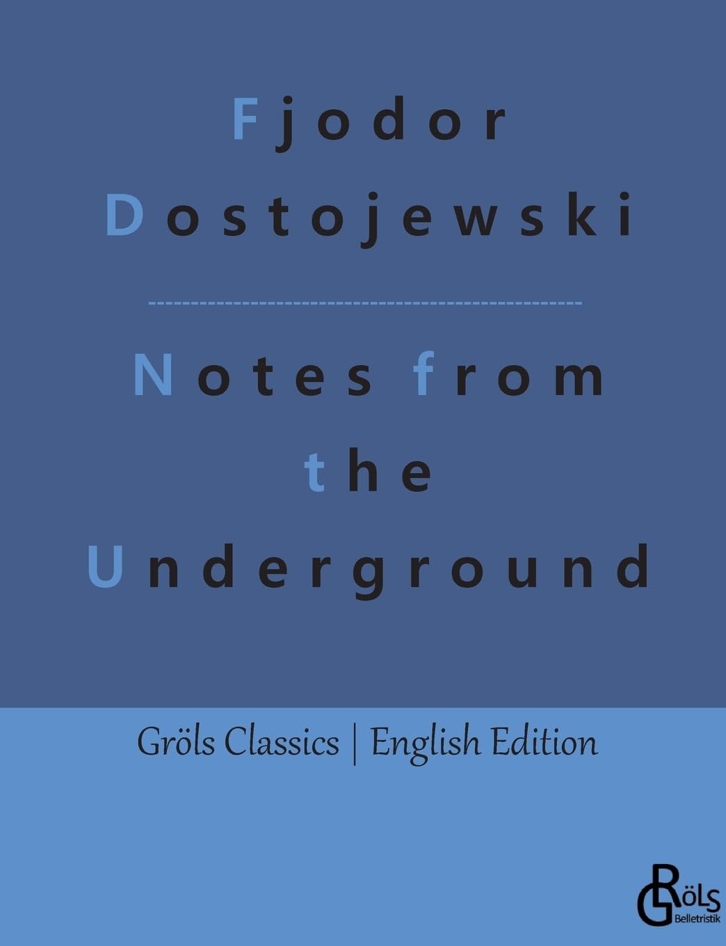 Notes from the Underground (Gröls Classics English Edition - Softcover) Drama
