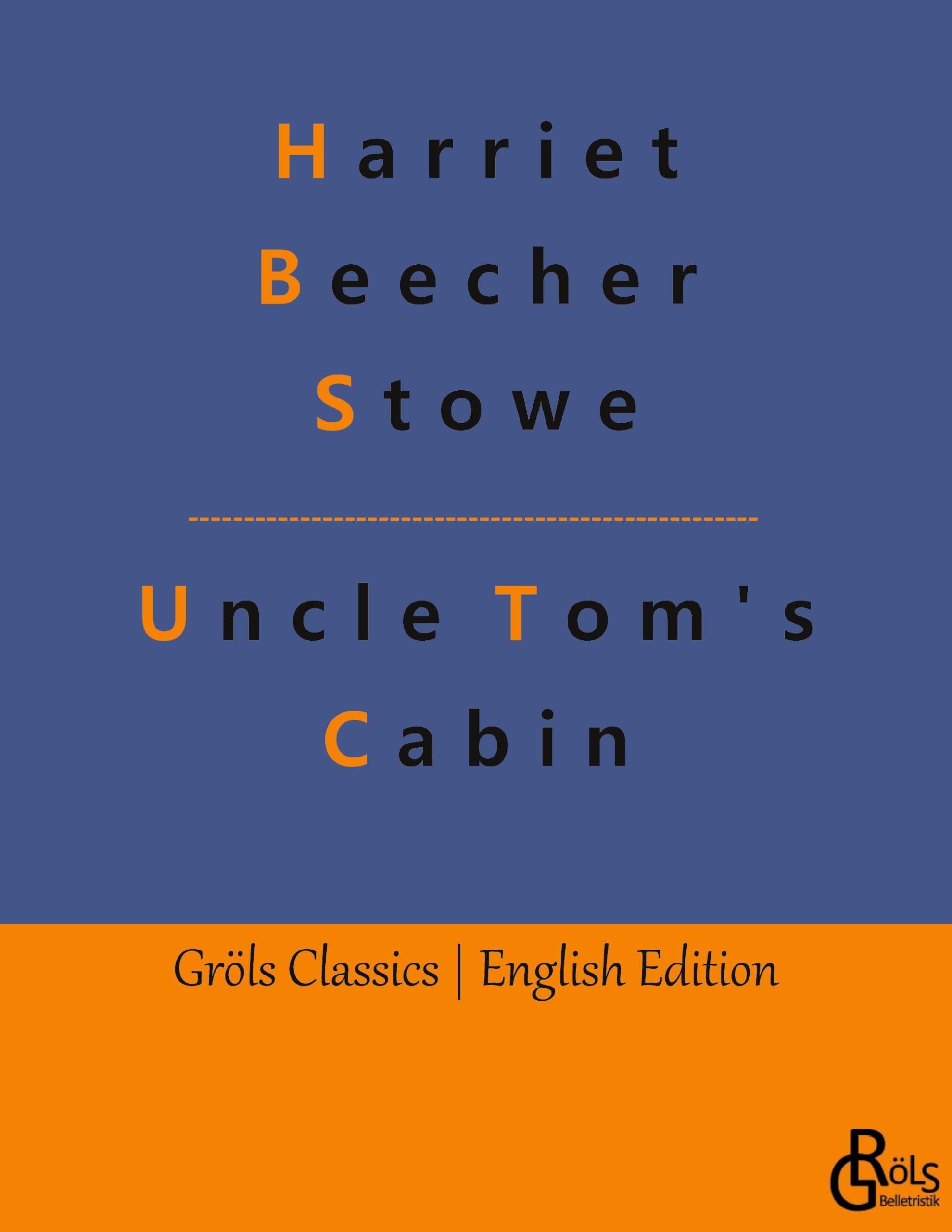 Uncle Tom's Cabin: or Life among the Lowly (Gröls Classics English Edition - Softcover) Drama