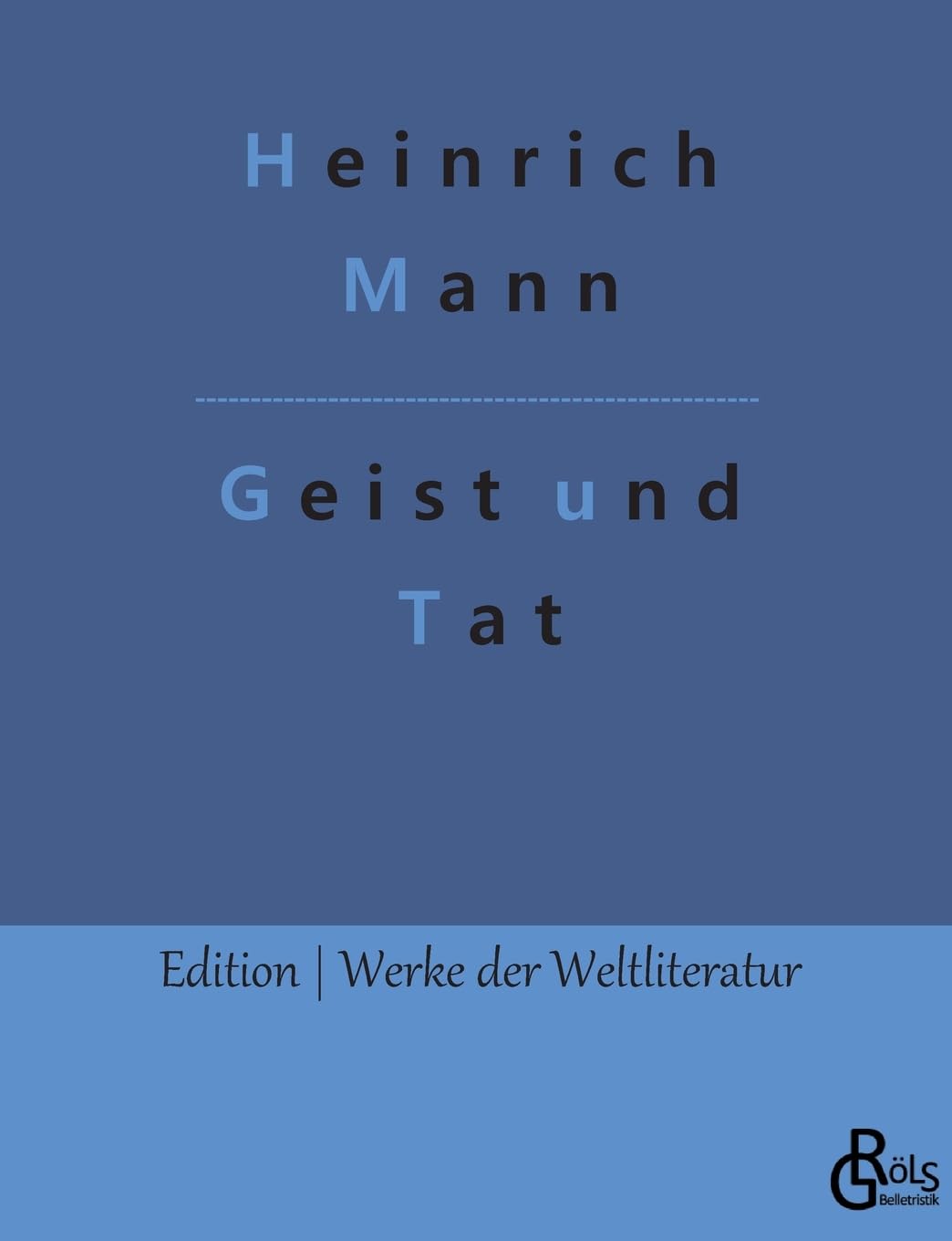 Geist und Tat (Edition Werke der Weltliteratur) Drama