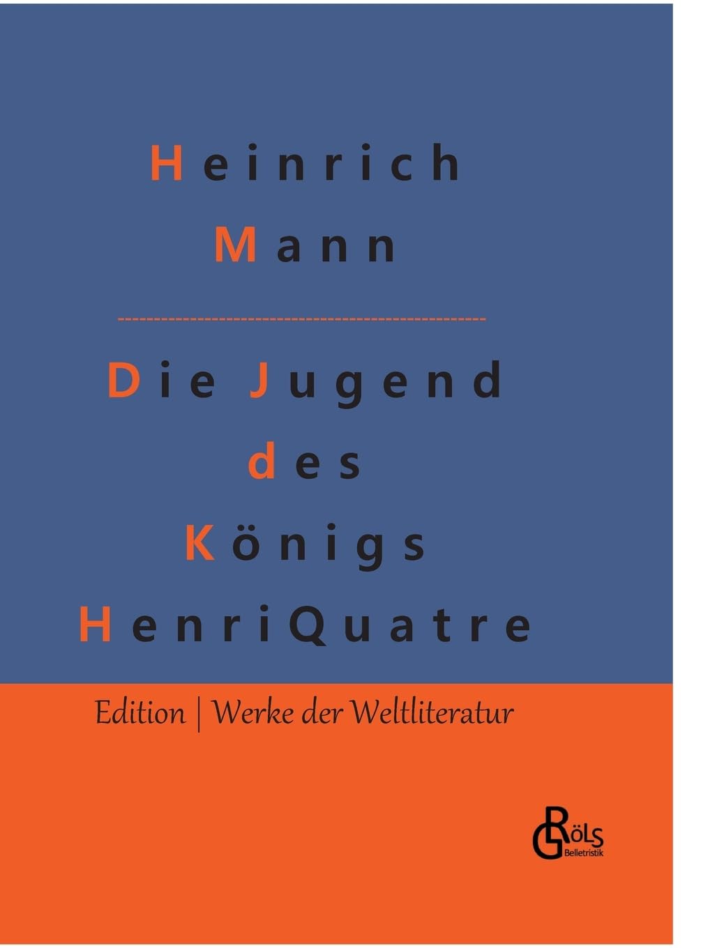 Die Jugend des Königs Henri Quatre (Edition Werke der Weltliteratur - Hardcover) Drama
