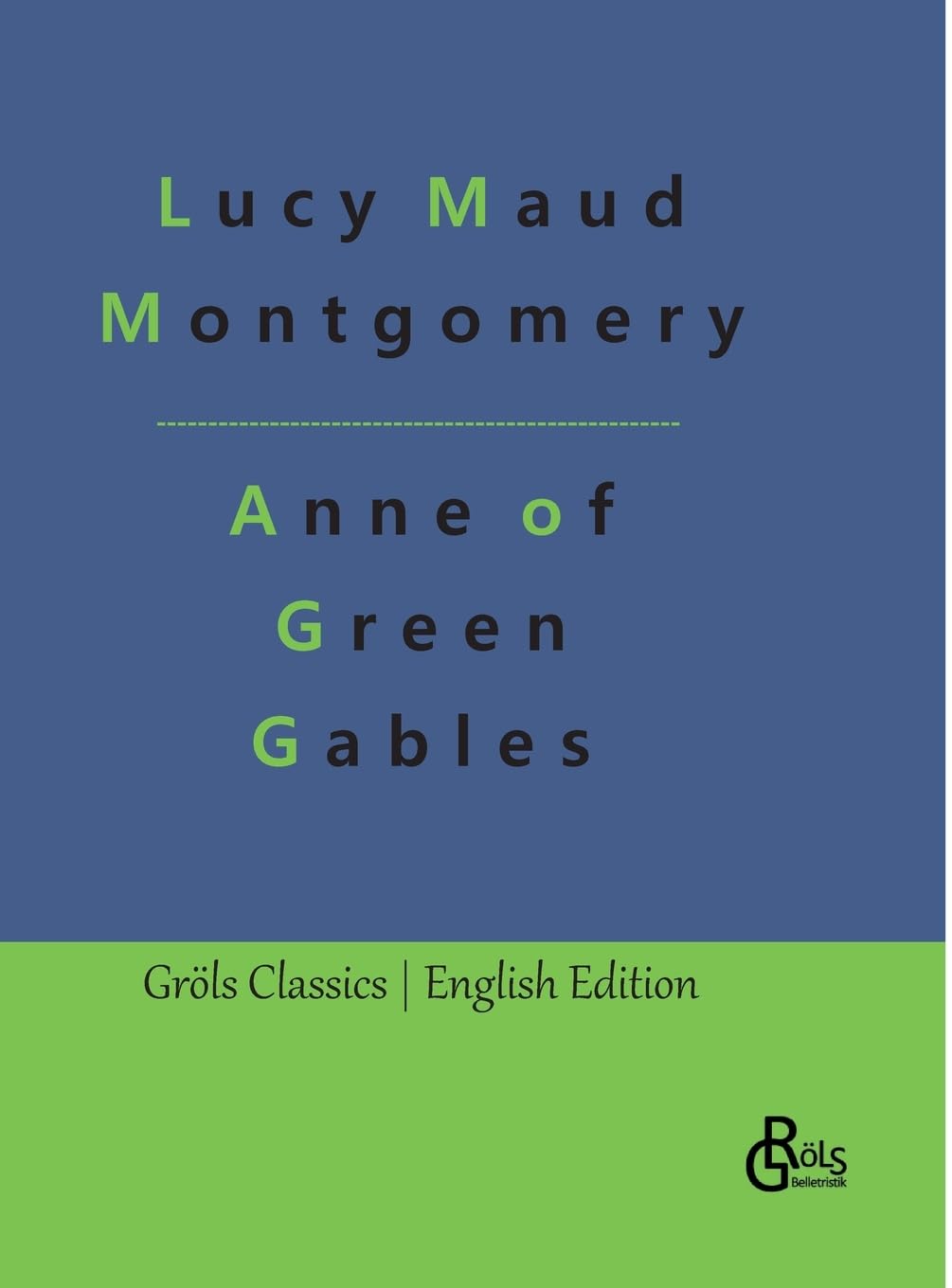 Anne of Green Gables (Gröls Classics English Edition - Hardcover) Drama