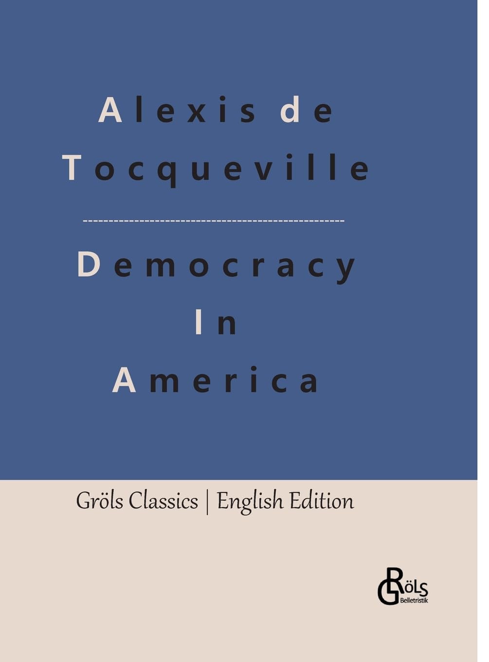 Democracy In America (Gröls Classics English Edition - Softcover) Drama
