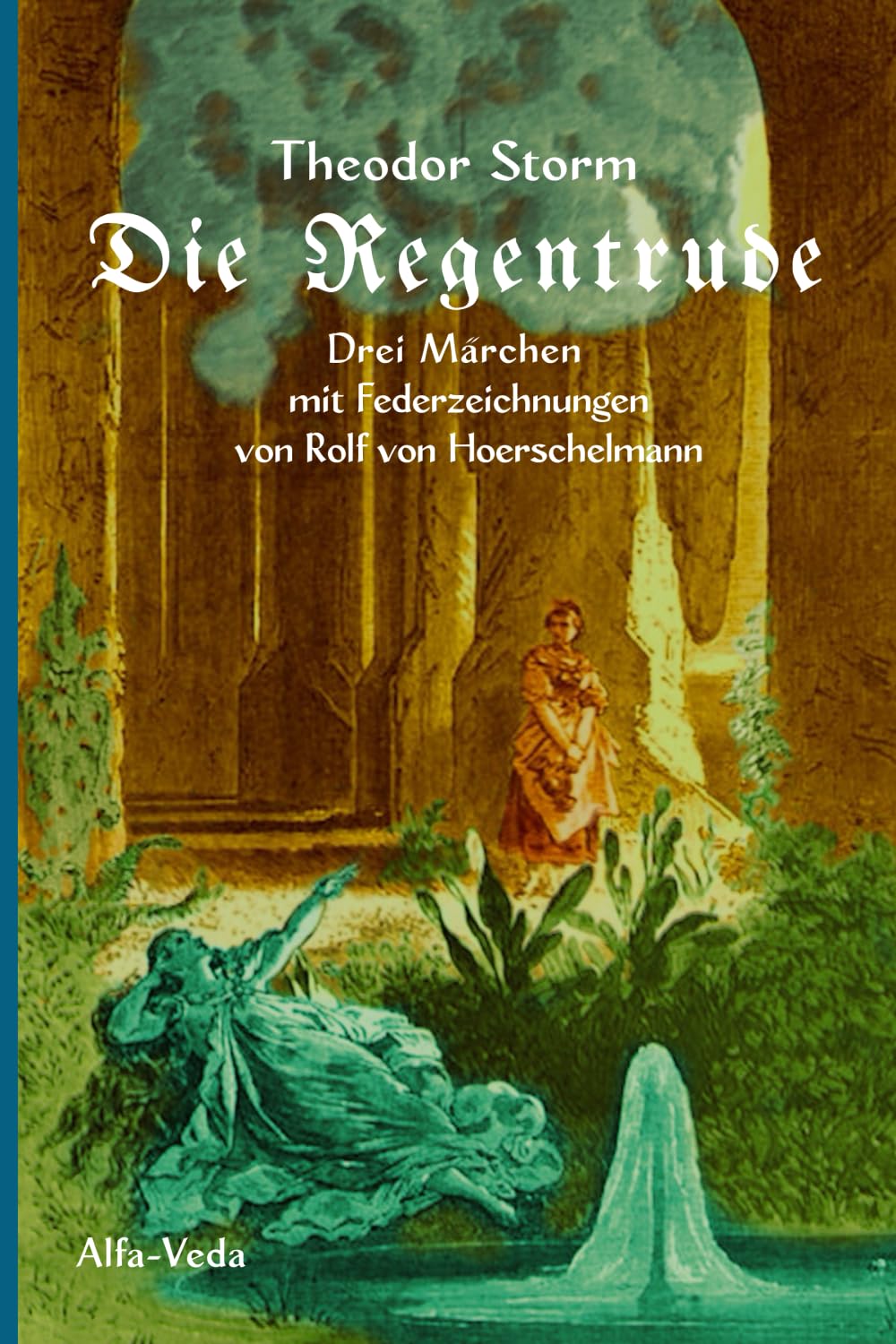 Die Regentrude: Drei Märchen mit Federzeichnungen von Rolf von Hoerschelmann: Drei Ma¿rchen mit Federzeichnungen von Rolf von Hoerschelmann Fairy Tales & Legends