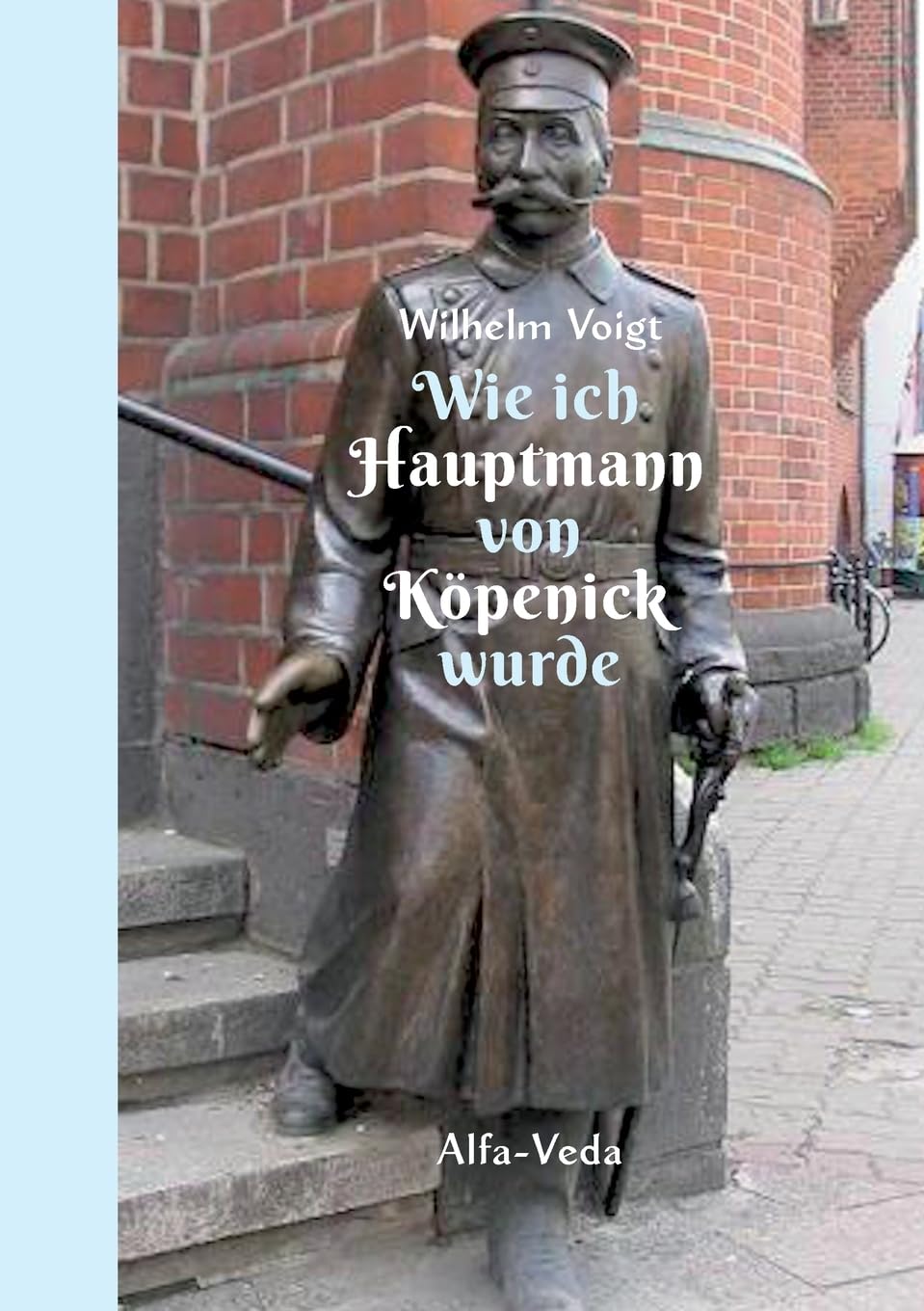 Wie ich Hauptmann von Köpenick wurde: Mein Lebensbild Personalities