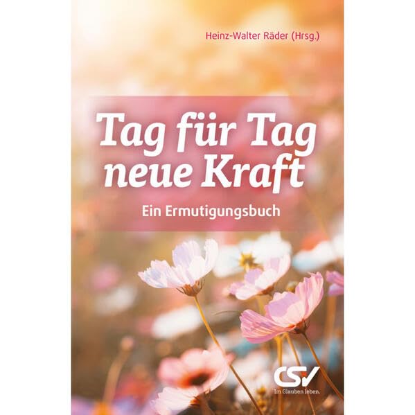 Tag für Tag neue Kraft: Ein Ermutigungsbuch Religion & Esotericism
