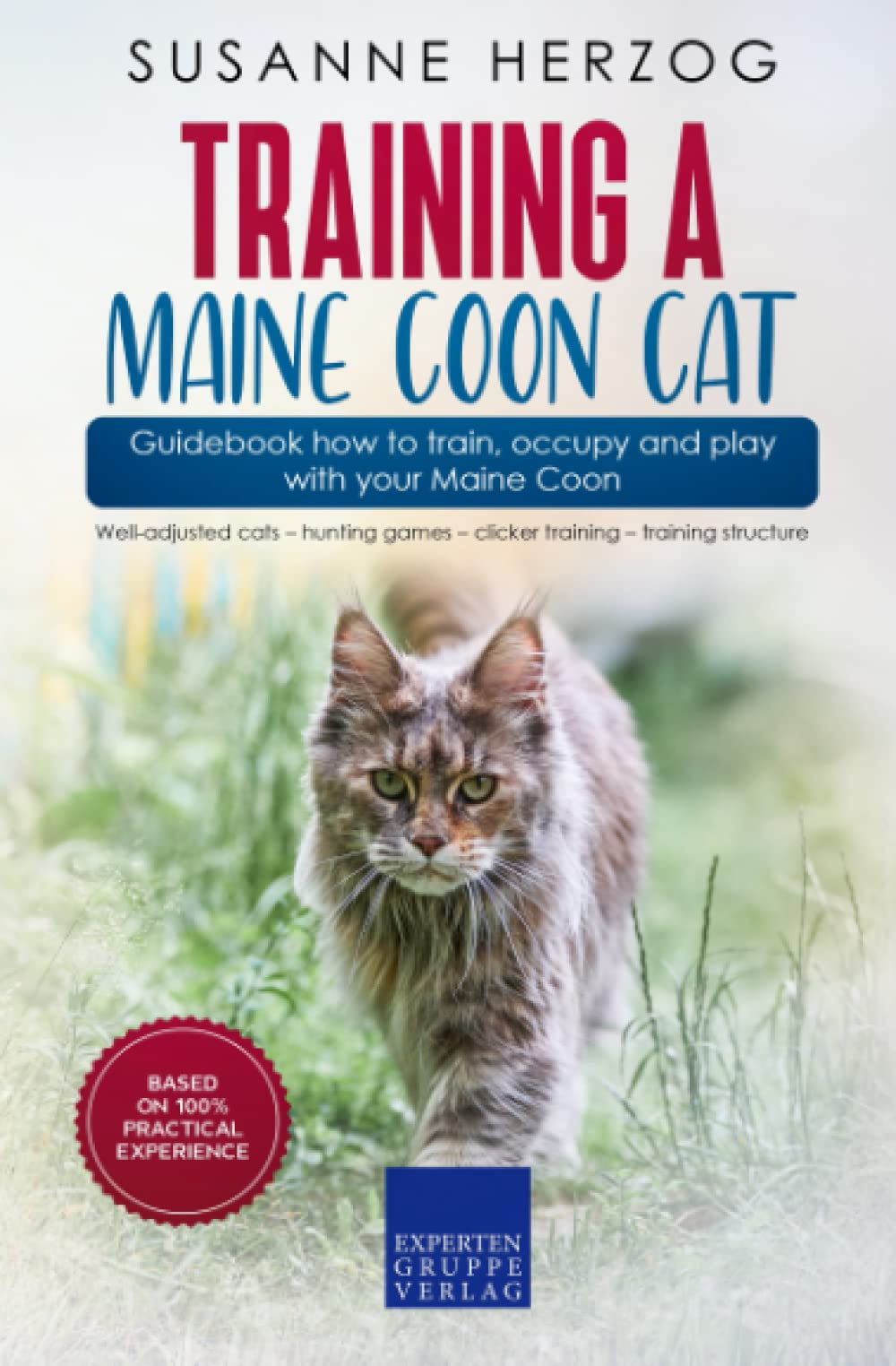 Training a Maine Coon Cat – Guidebook how to train, occupy and play with your Maine Coon: Well-adjusted cats – hunting games – clicker training – training structure Pets