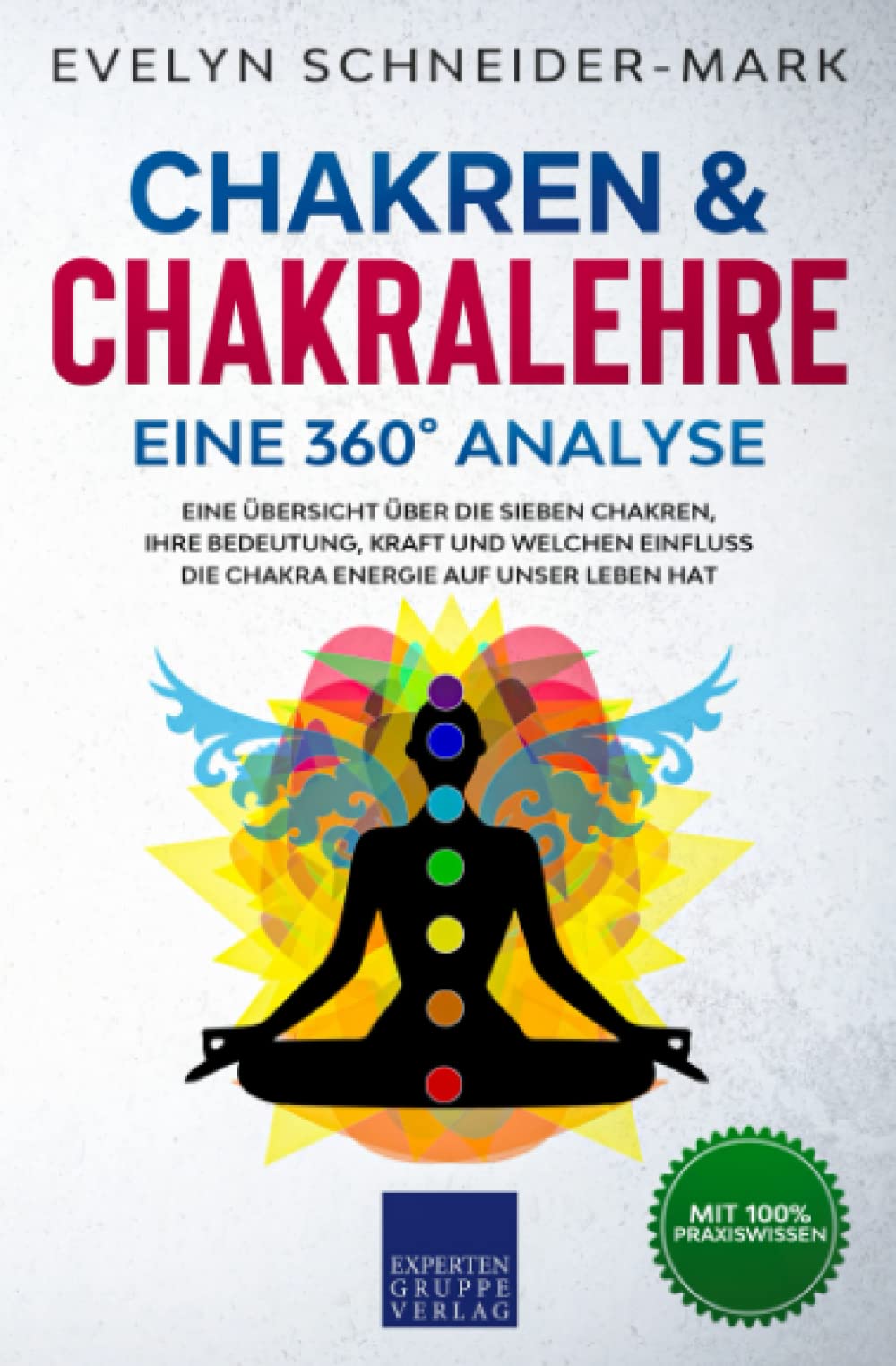 Chakren & Chakralehre – Eine 360° Analyse: Eine Übersicht über die sieben Chakren, ihre Bedeutung, Kraft und welchen Einfluss die Chakra Energie auf unser Leben hat Politics & Society