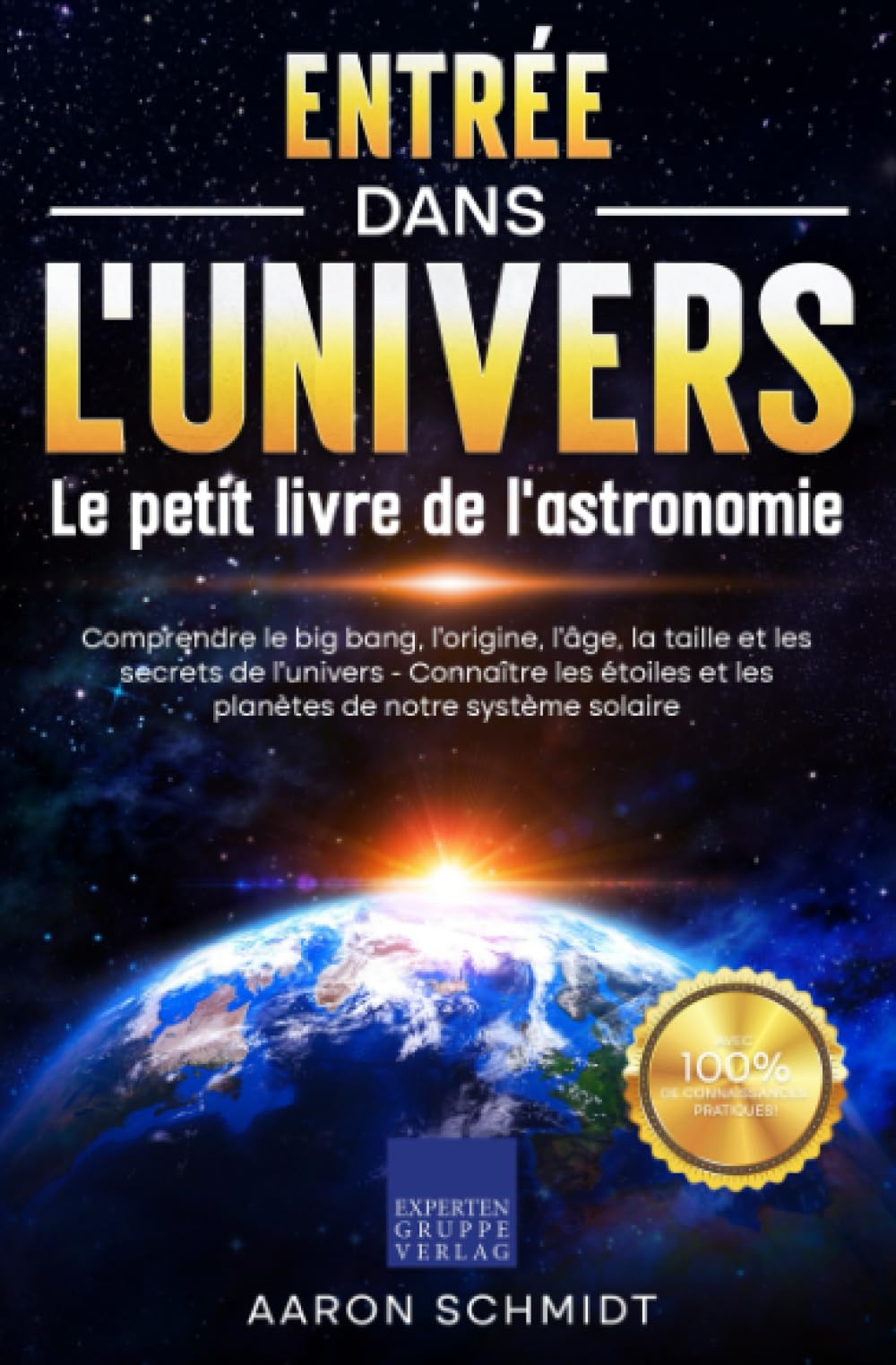 Entrée dans l'univers: Le petit livre de l'astronomie: Comprendre le big bang, l'origine, l'âge, la taille et les secrets de l'univers - Connaître les étoiles et les planètes de notre système solaire Mathematics