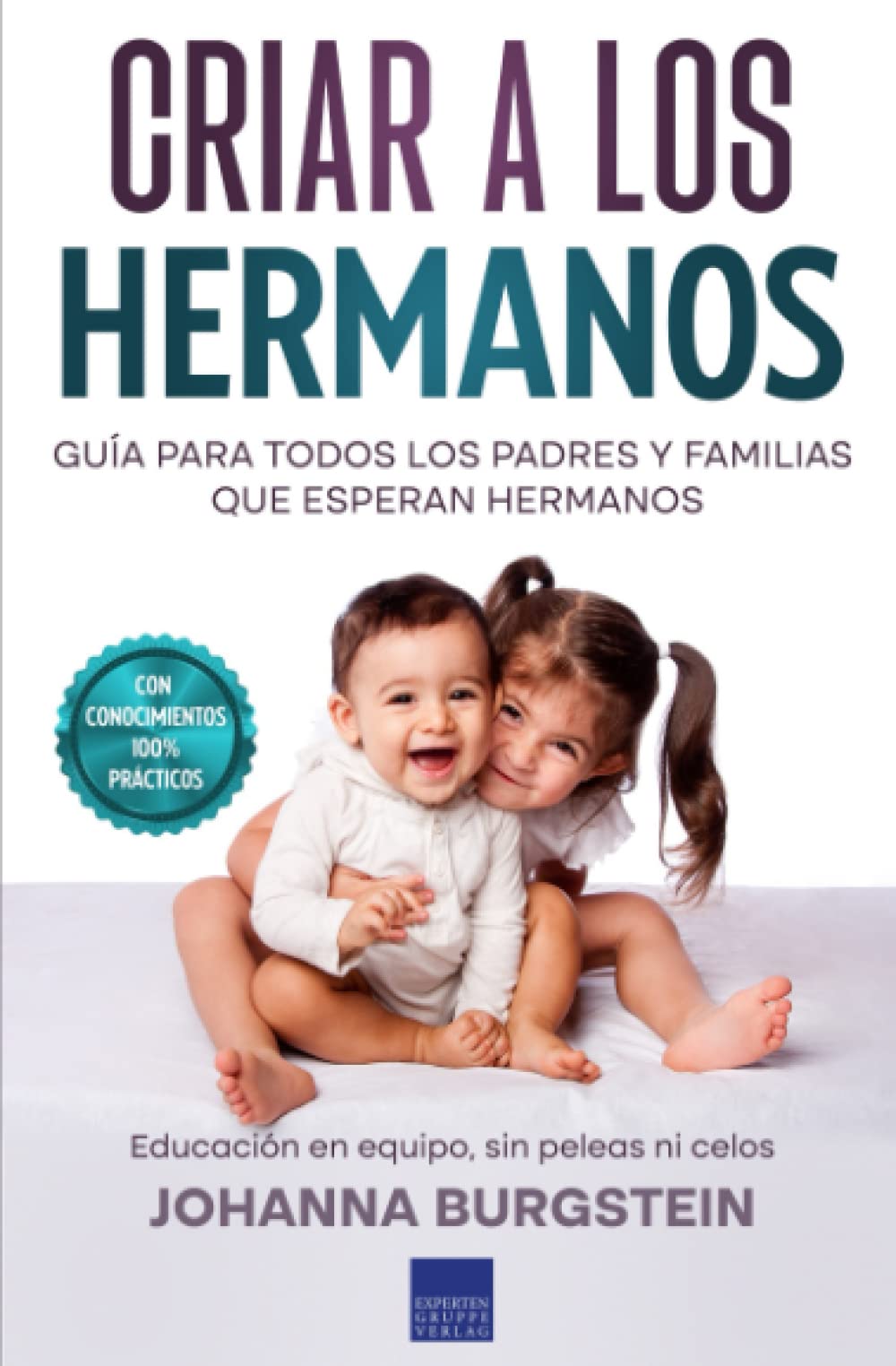 Criar a los hermanos: Guía para todos los padres y familias que esperan hermanos - Educación en equipo, sin peleas ni celos book