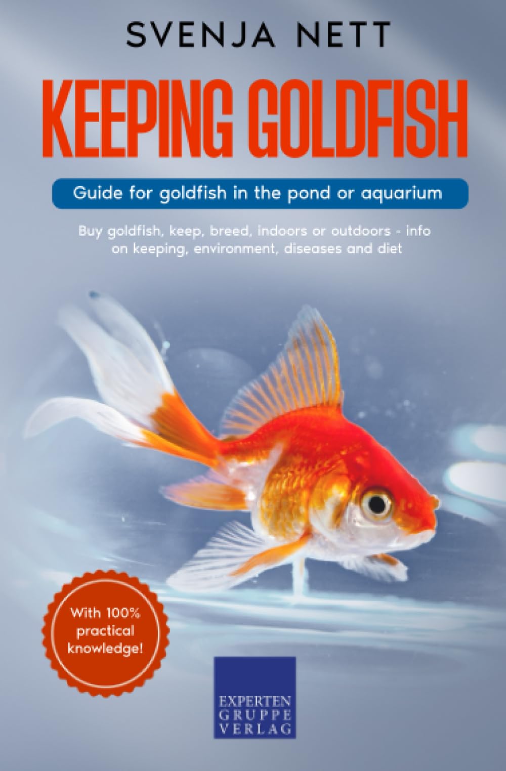 Keeping goldfish - Guide for goldfish in the pond or aquarium: Buy goldfish, keep, breed, indoors or outdoors - info on keeping, environment, diseases and diet Pets