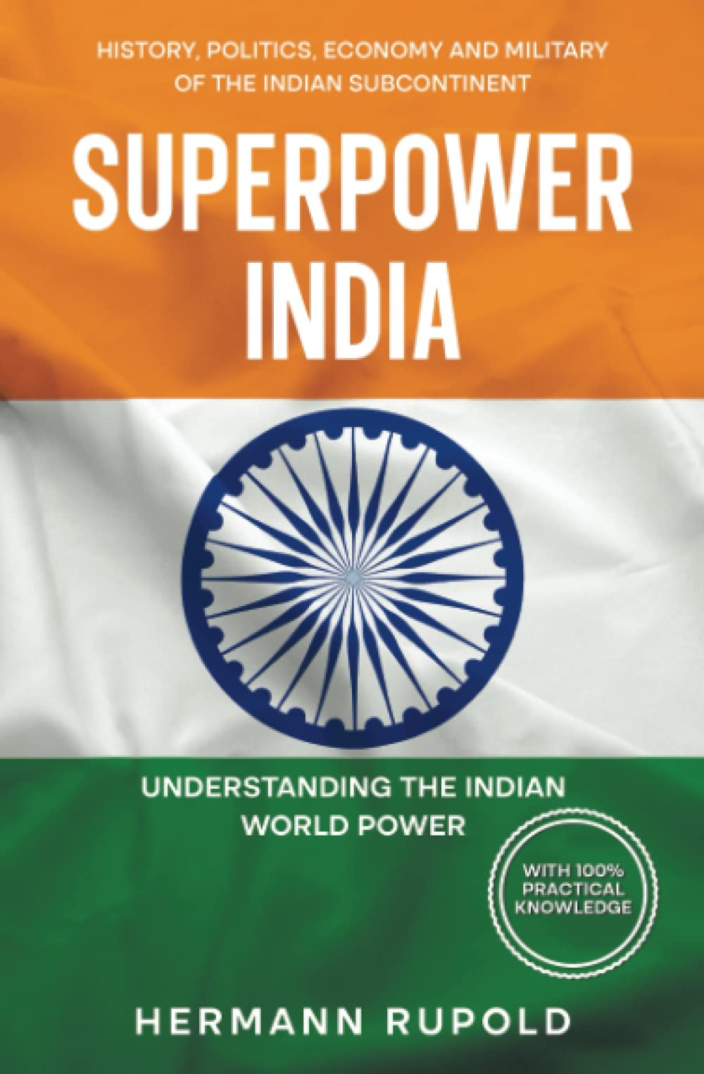 Superpower India - Understanding the Indian World Power: History, Politics, Economy and Military of the Indian Subcontinent (Global Superpowers) Politics & History