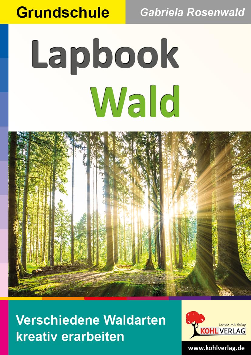 Lapbook Wald: Verschiedene Waldarten kreativ erarbeiten (Lapbook Sachunterricht: Unterrichtsthemen in der Grundschule kreativ erarbeiten) Learning & Reference