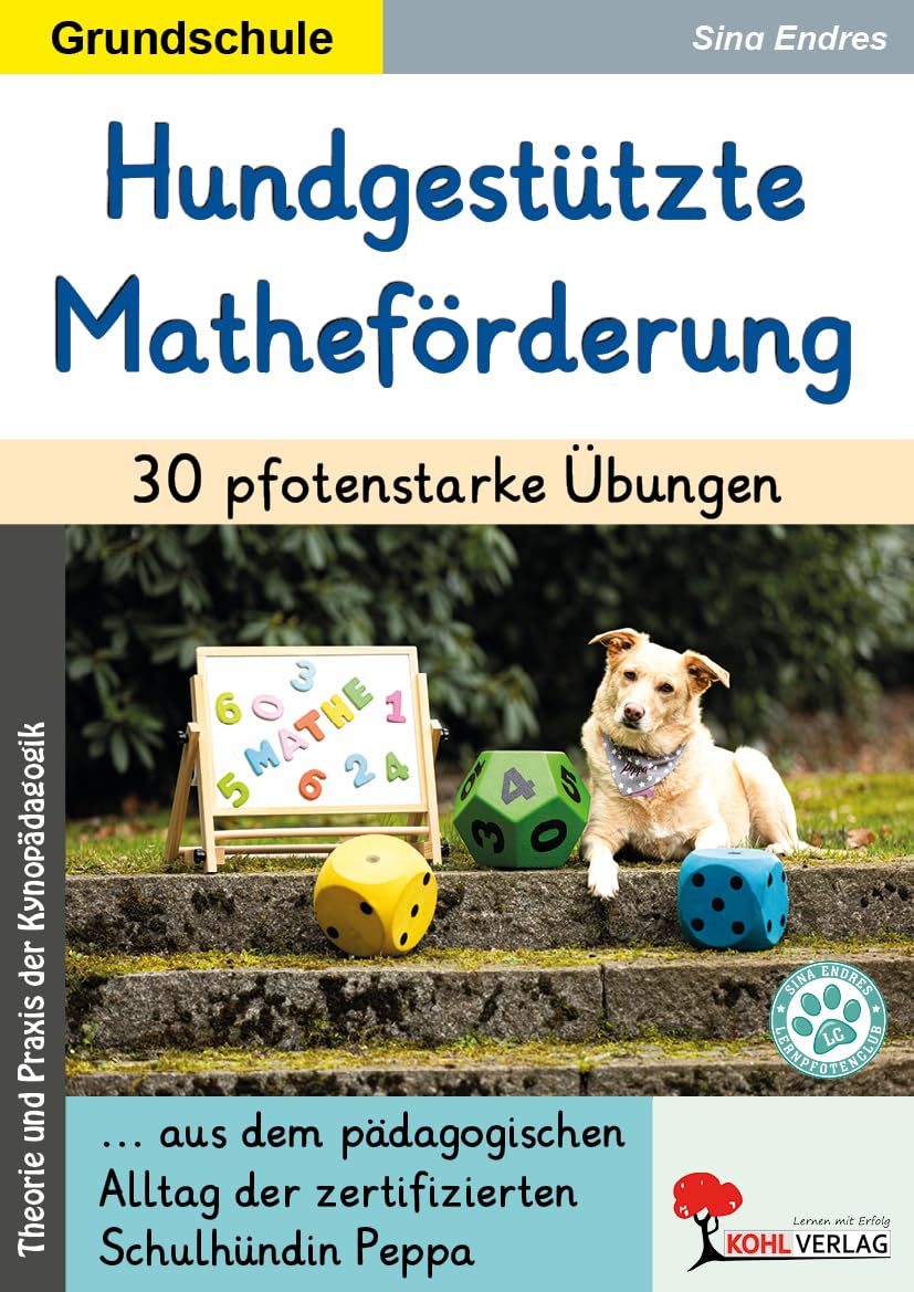 Hundgestützte Matheförderung 30 Übungen Schulhund Mathematik Grundschule Klasse 1 2 3 4 | Kynopädagogik Grundrechenarten Zahlenverständnis | 76 Seiten ... Alltag der zertifizierten Schulhündin Peppa Learning & Reference