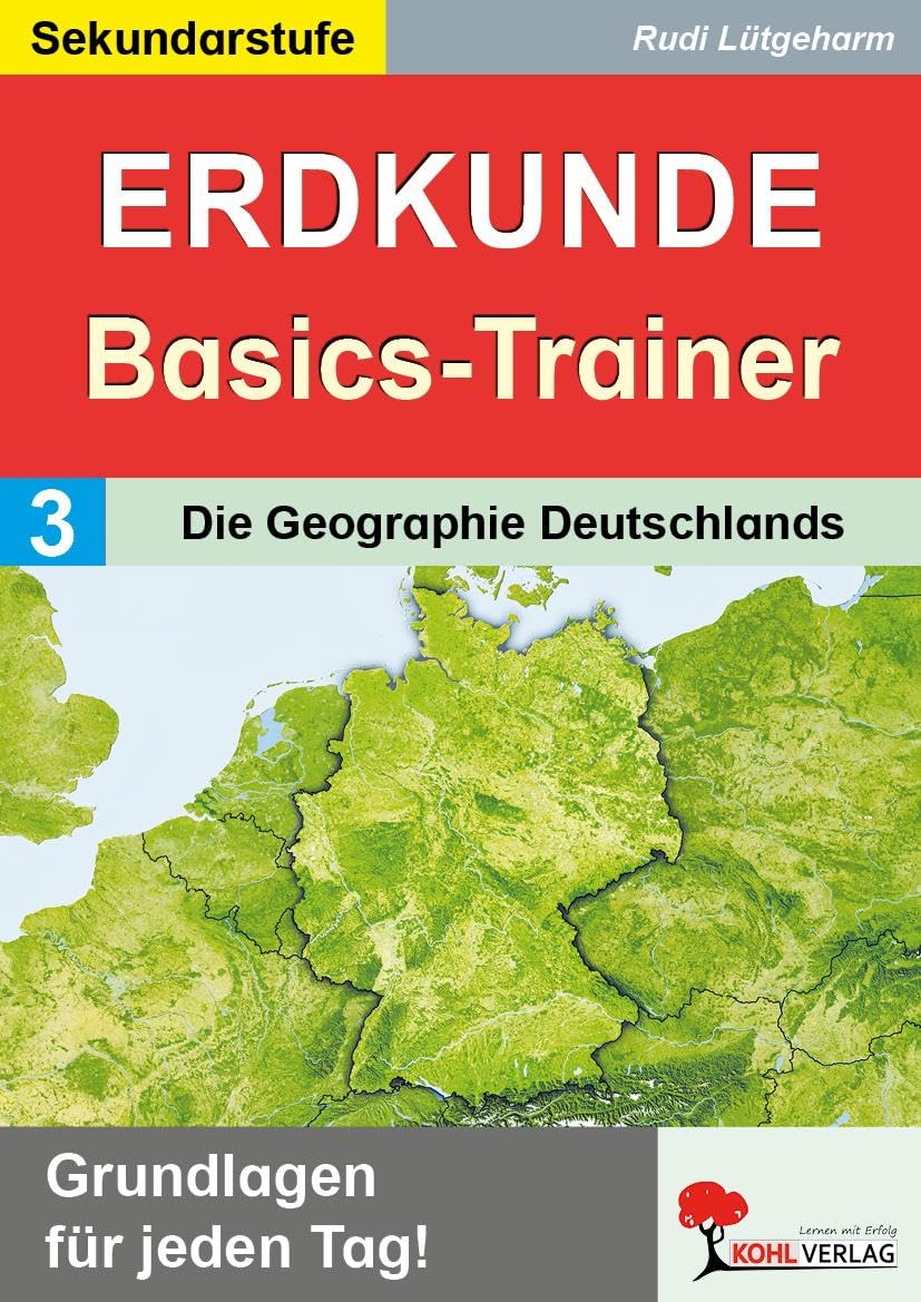 Erdkunde-Basics-Trainer / Band 3: Die Geographie Deutschlands General education