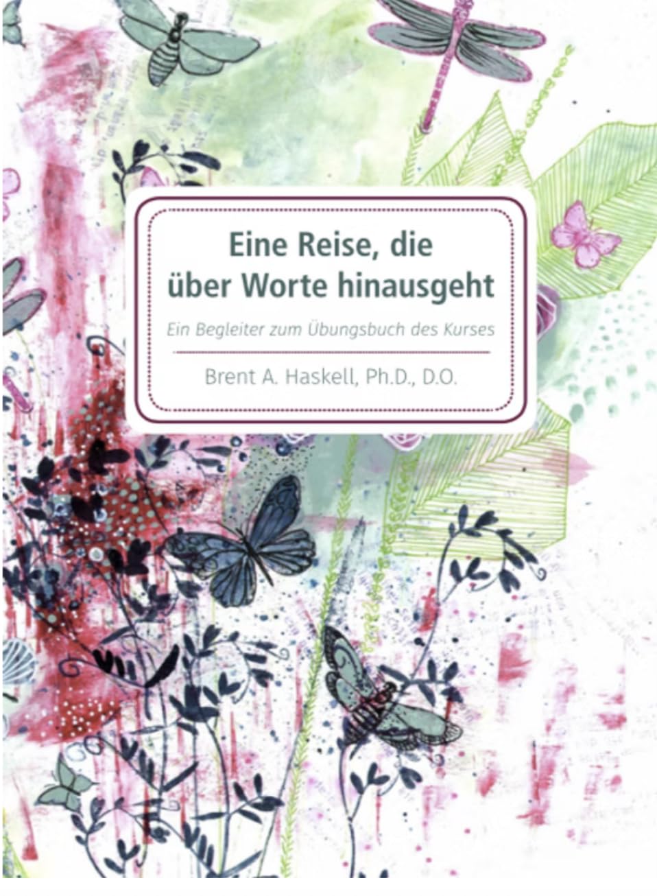 Eine Reise, die über Worte hinausgeht: Ein Begleiter zum Übungsbuch von "Ein Kurs in Wundern": Ein Begleiter zum Übungsbuch des Kurses in grosser Schrift Books