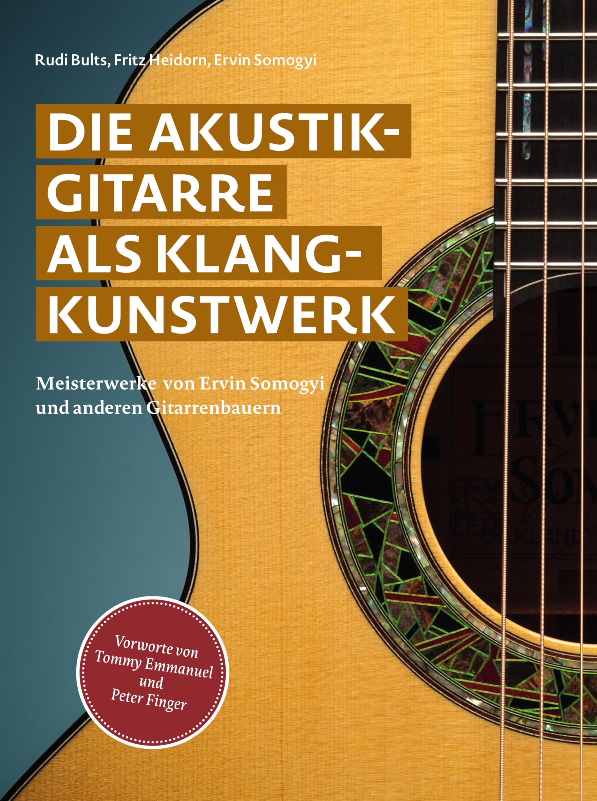 Die Akustikgitarre als Klangkunstwerk: Meisterwerke von Ervin Somogyi und anderen Gitarrenbauern book