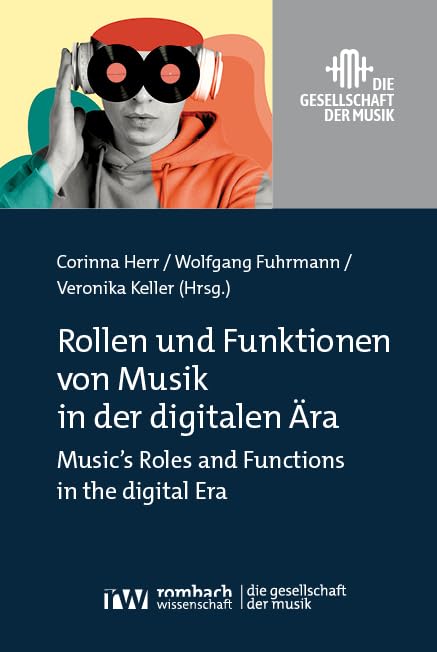 Rollen und Funktionen von Musik in der digitalen Ära: Music’s Roles and Functions in the Digital Era (Die Gesellschaft der Musik) Film, Art & Culture