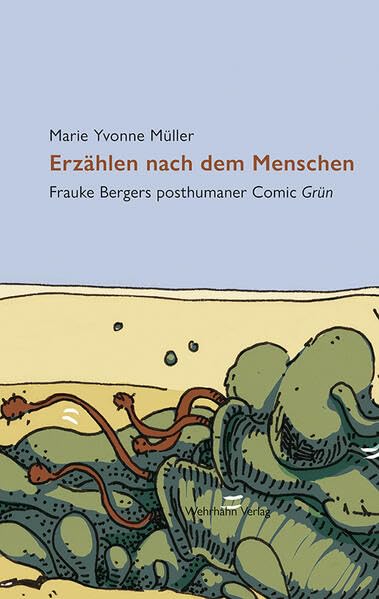 Erzählen nach dem Menschen: Frauke Bergers posthumaner Comic Grün (Werke. Welten. Wissen) Books