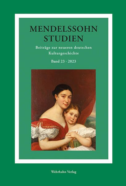 Mendelssohn-Studien 23 / 2023: Beiträge zur neueren deutschen Kulturgeschichte (Mendelssohn-Studien: Beiträge zur neueren deutschen Kulturgeschichte) Books