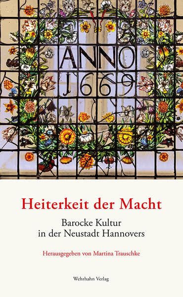Heiterkeit der Macht: Barocke Kultur in der Neustadt Hannovers Politics & History