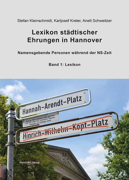 Lexikon städtischer Ehrungen in Hannover: Namensgebende Personen während der NS-Zeit. Band 1: Lexikon (Kleine Schriften zur Erinnerung) German history