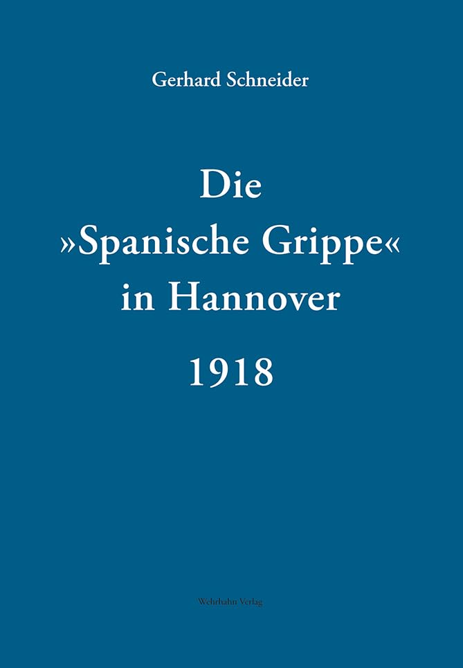 Die »Spanische Grippe« in Hannover 1918: Ausgewählte Gedichte (Hannoversche Studien: Schriftenreihe des Stadtarchivs Hannover) Politics & History
