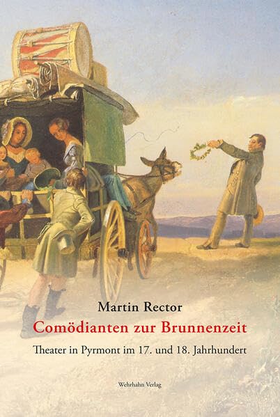 Comödianten zur Brunnenzeit: Theater in Pyrmont im 17. und 18. Jahrhundert Books